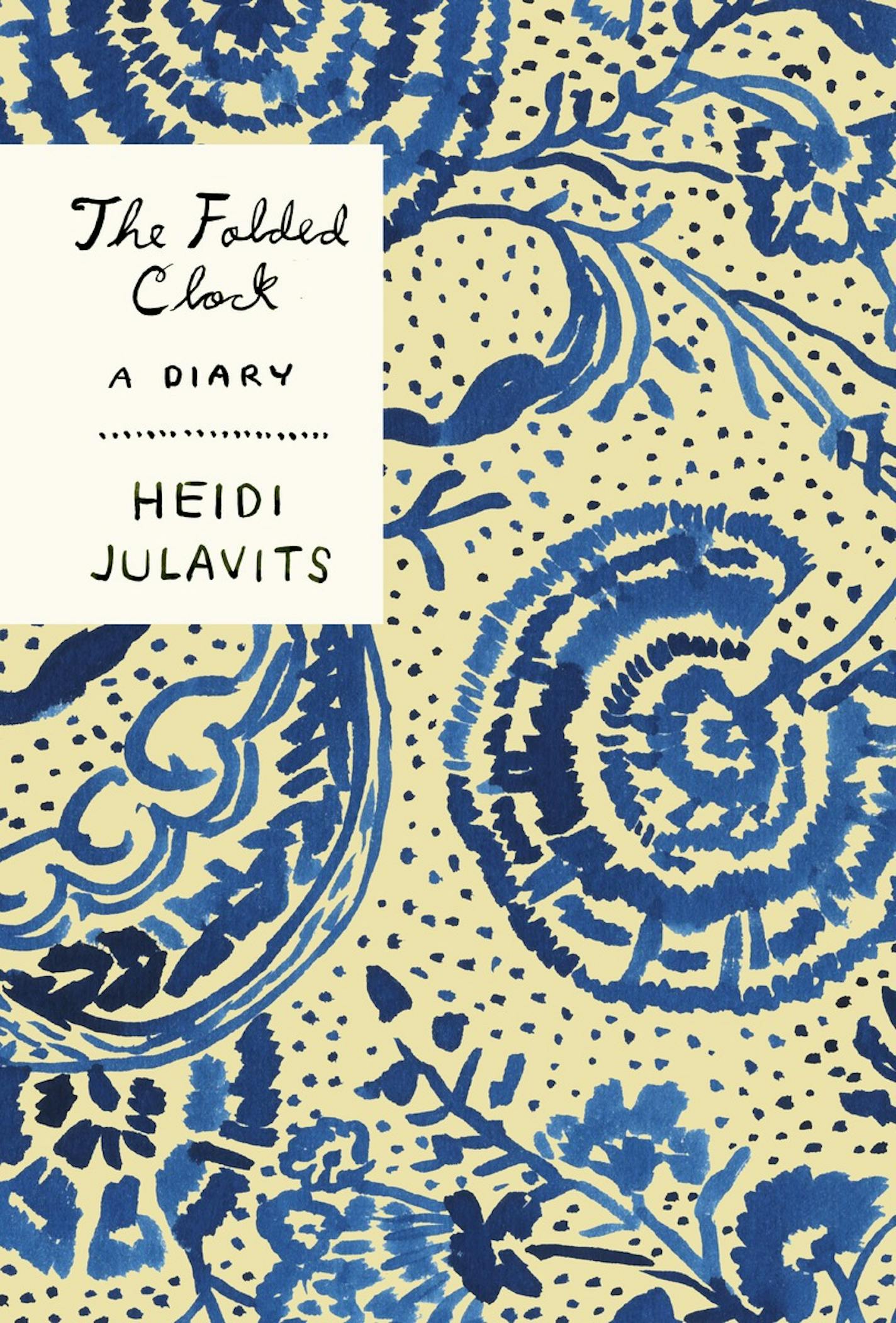 "The Folded Clock: A Diary," by Heidi Julavits