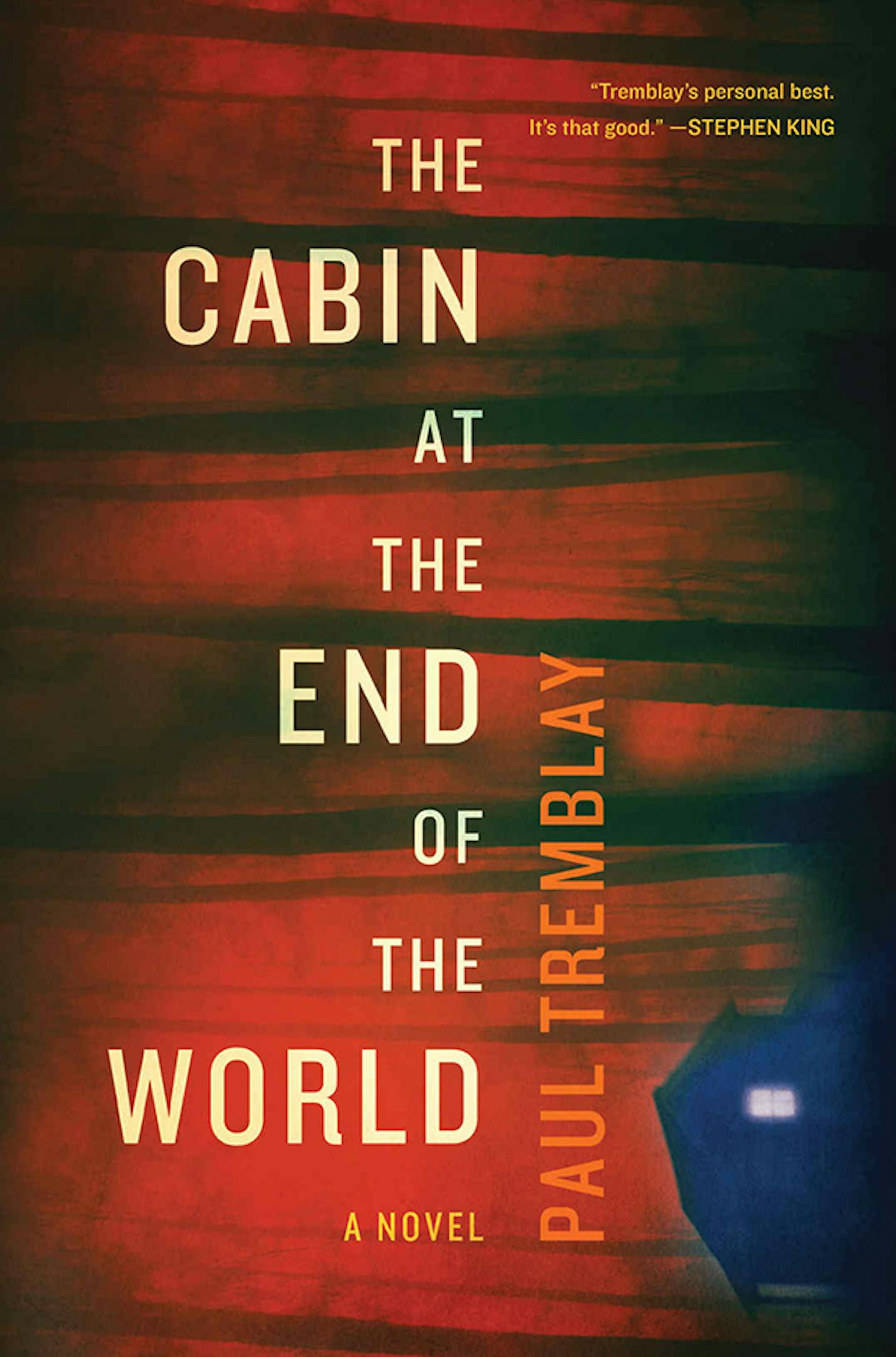 "The Cabin at the end of the World," by Paul Tremblay.