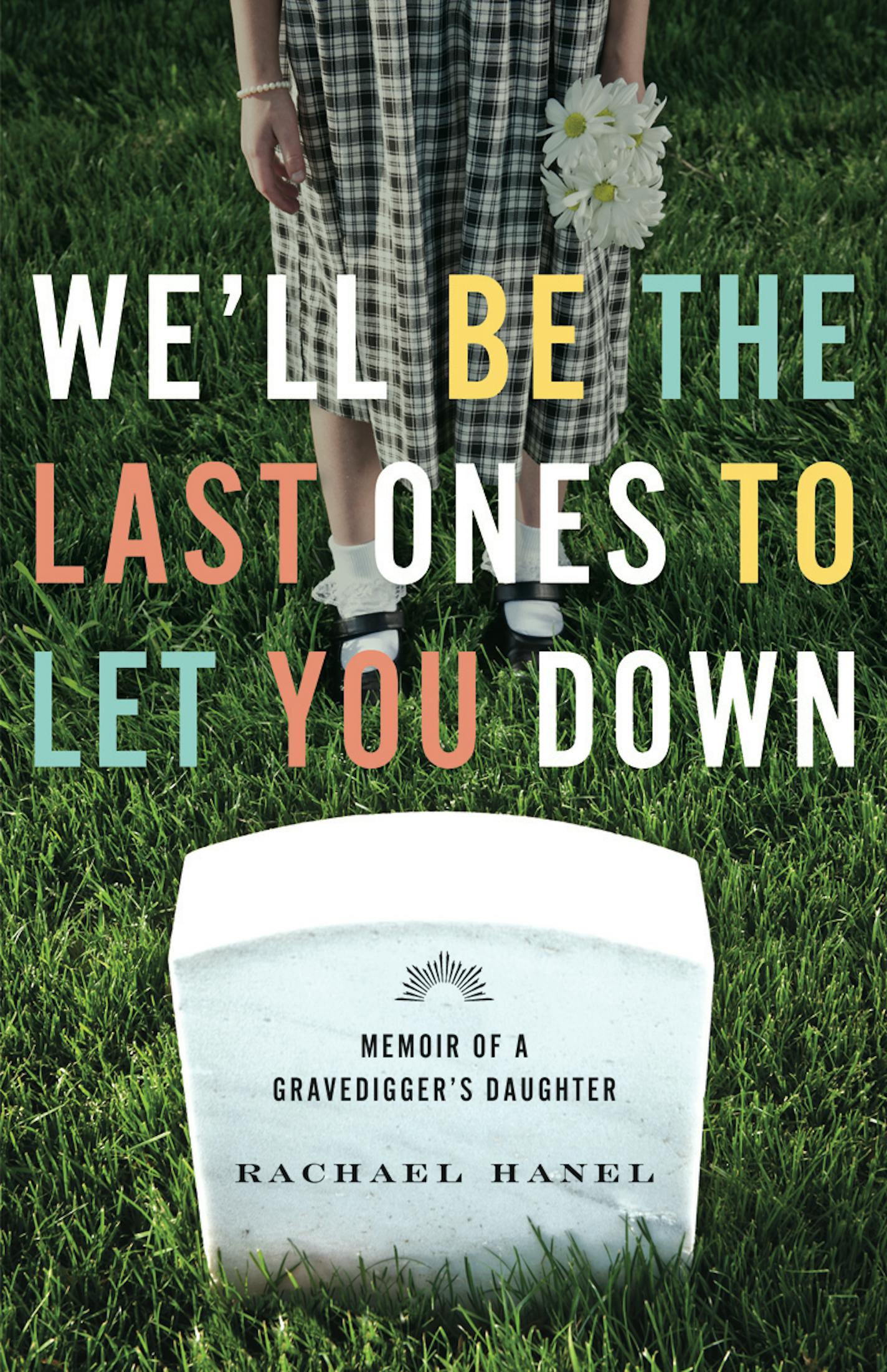 "We'll Be the Last Ones to Let You Down," by Rachael Hanel.