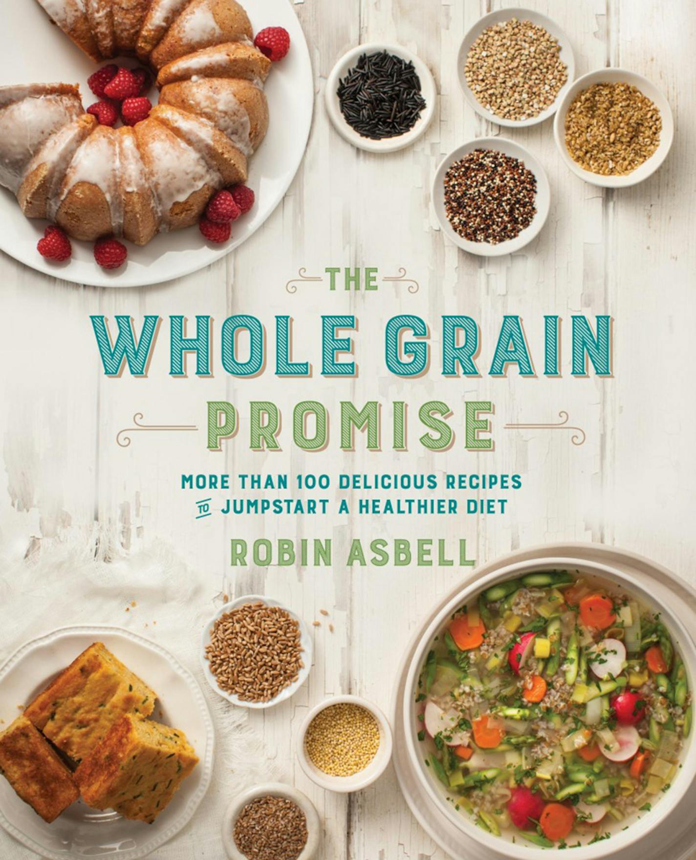 "The Whole Grain Promise," by Robin Asbell.