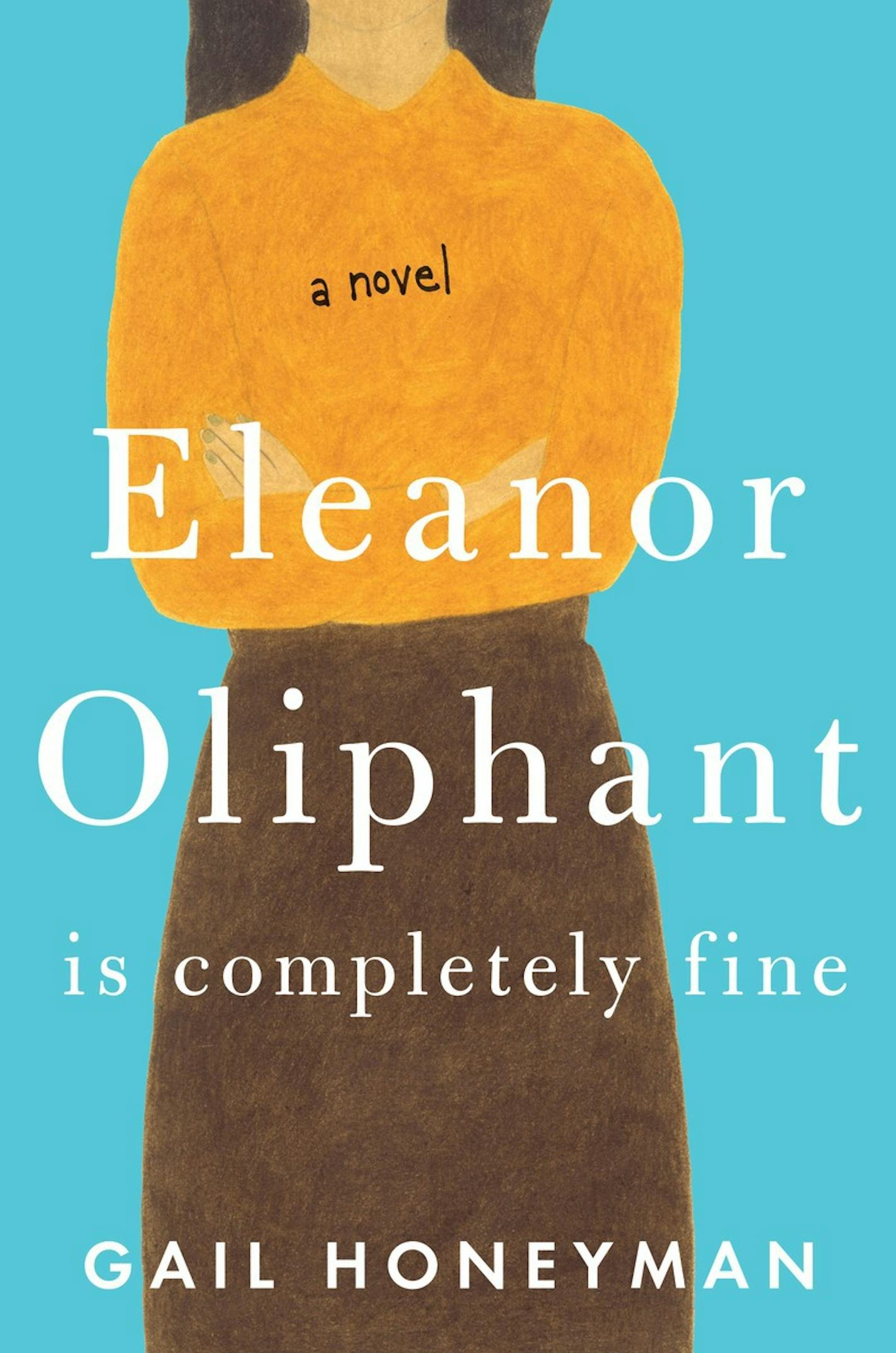 "Eleanor Oliphant Is Completely Fine," by Gail Honeyman