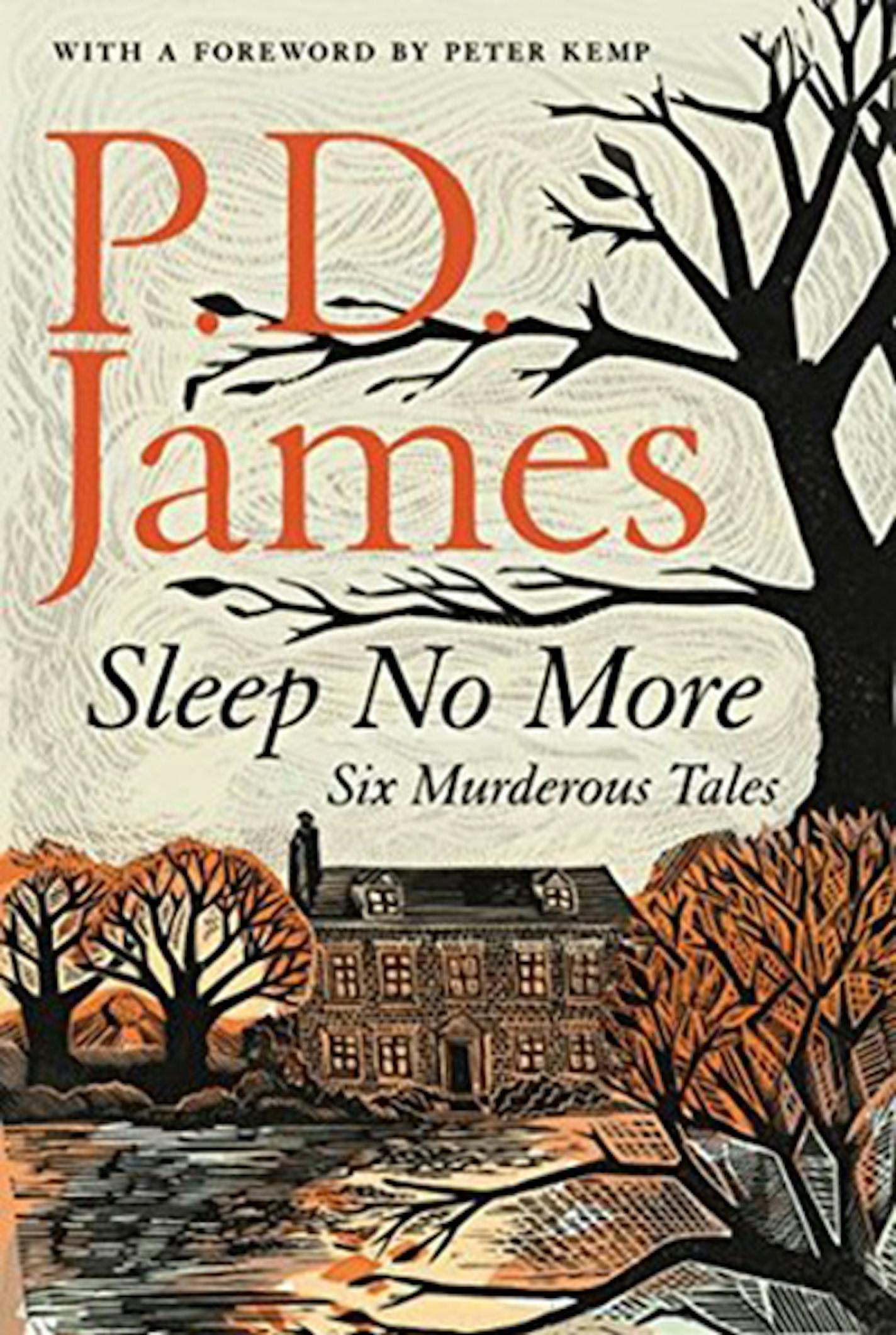 "Sleep No More: Six Murderous Tales," by PD James.