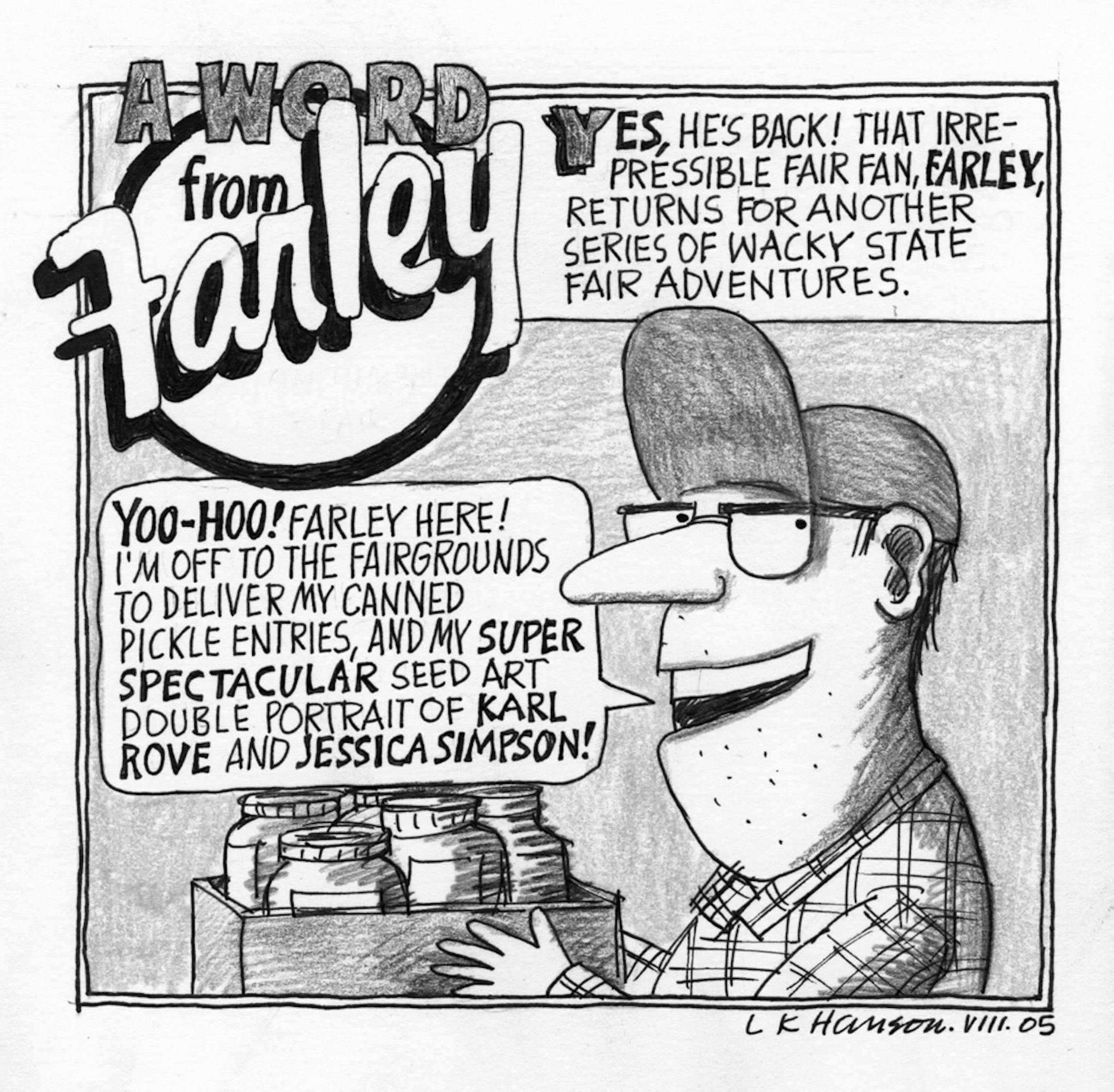 "Farley at the Fair" is now at the Modern Cafe.