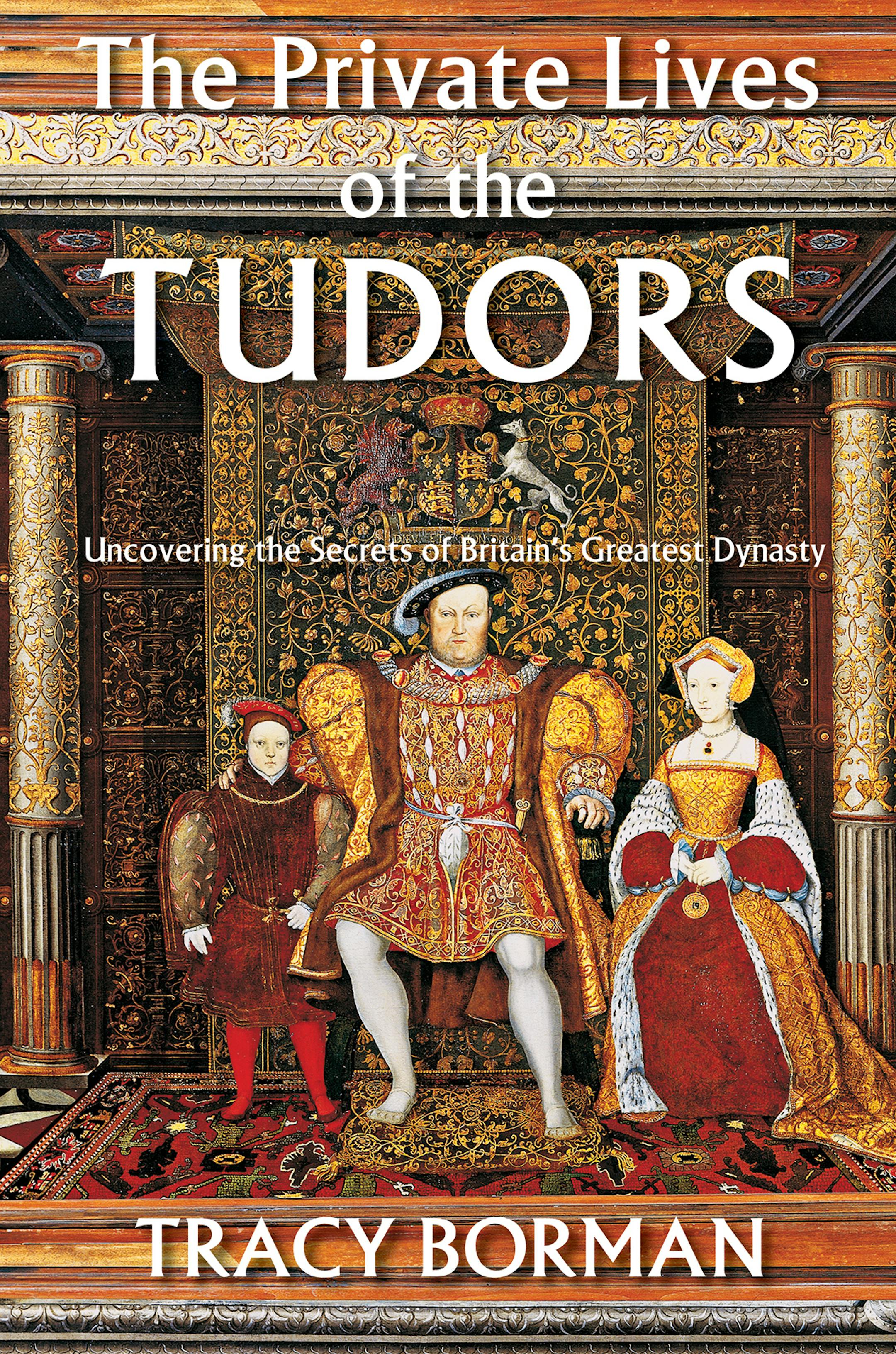 "The Private Lives of the Tudors," by Tracy Borman