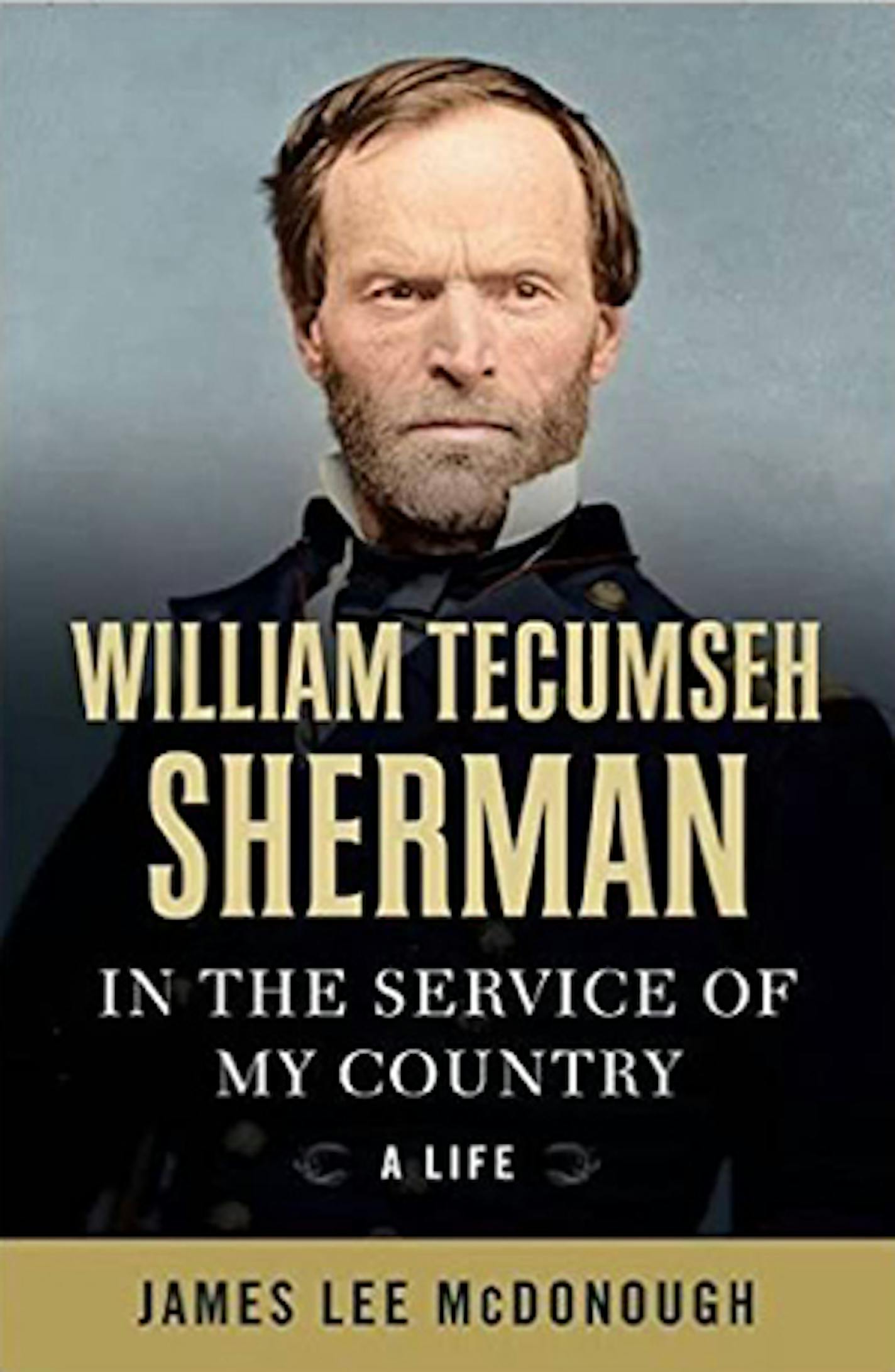 William Tecumseh Sherman, In the Service of My Country, by James Lee McDonough