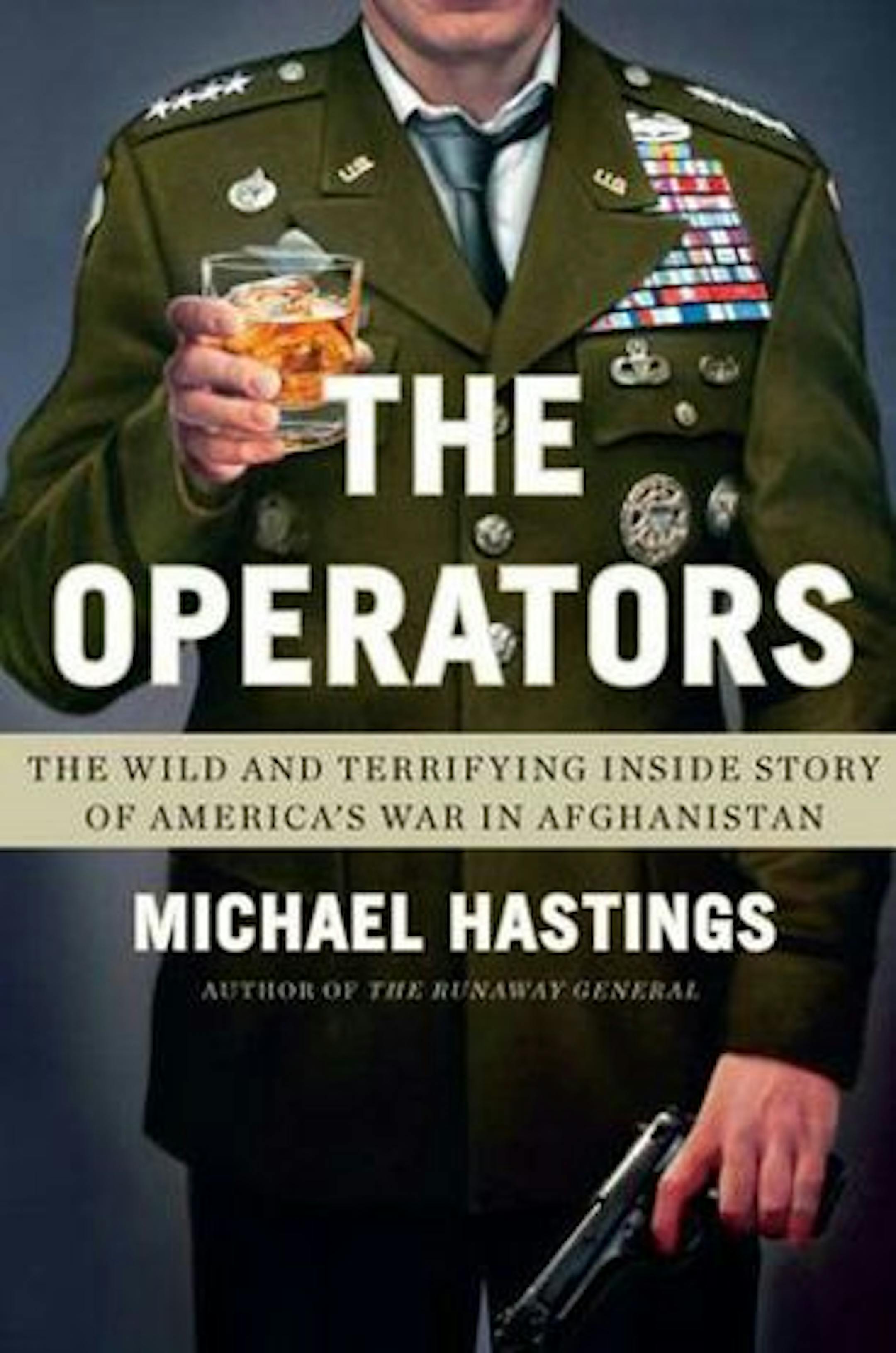THE OPERATORS by Michael Hastings
