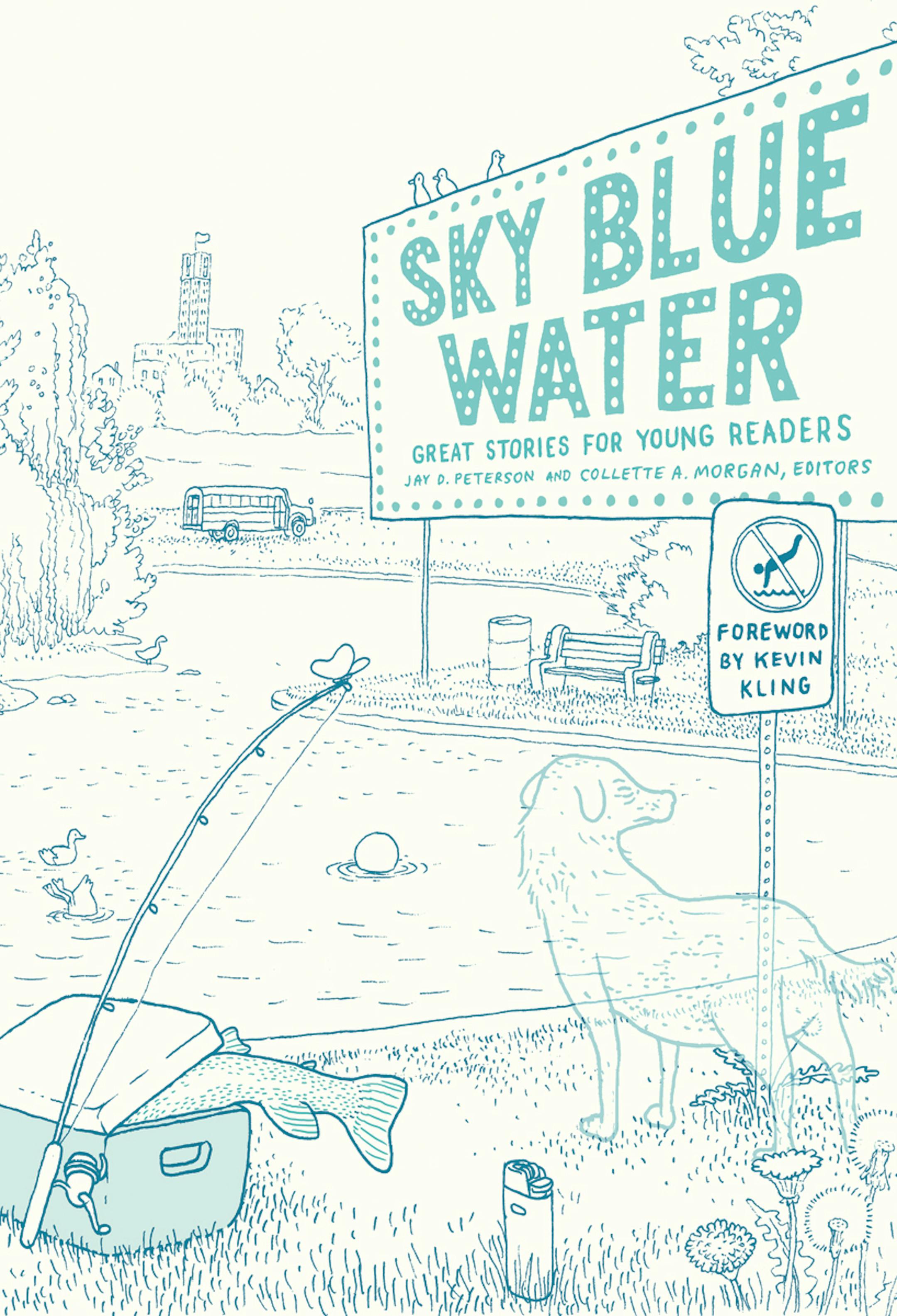 "Sky Blue Water: Great Stories for Young Readers," edited by Jay D. Peterson and Collette A. Morgan