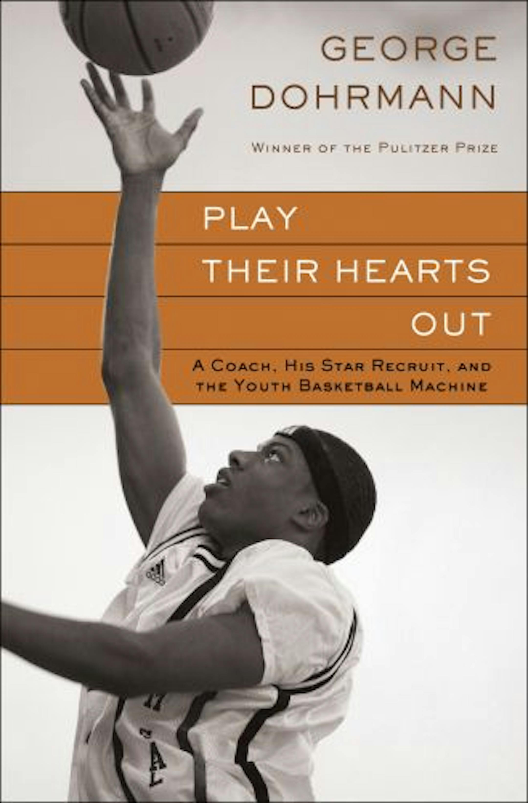 Play Their Hearts Out by George Dohrmann