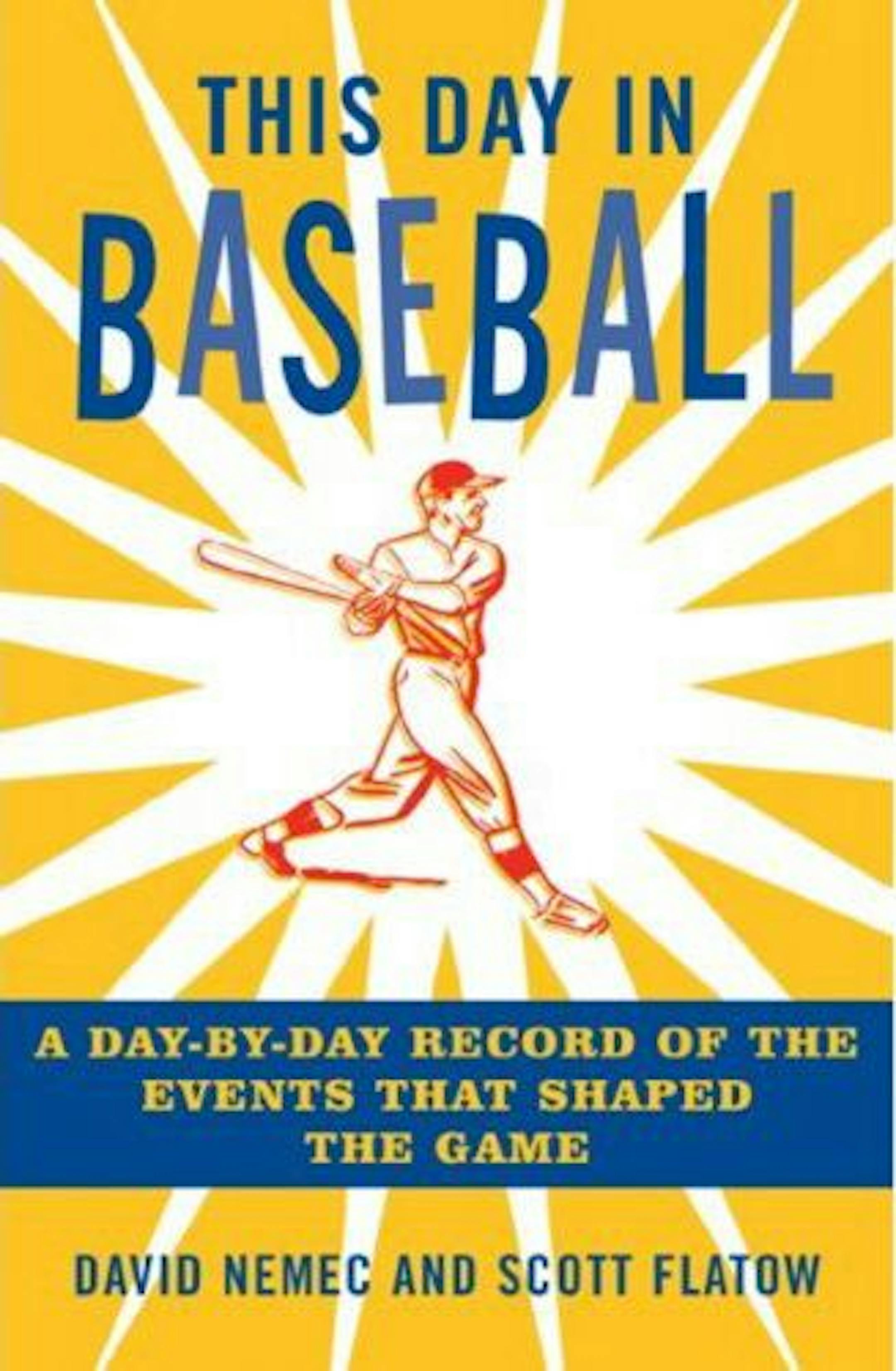 This Day in Baseball by David Nemec and Scott Flatow