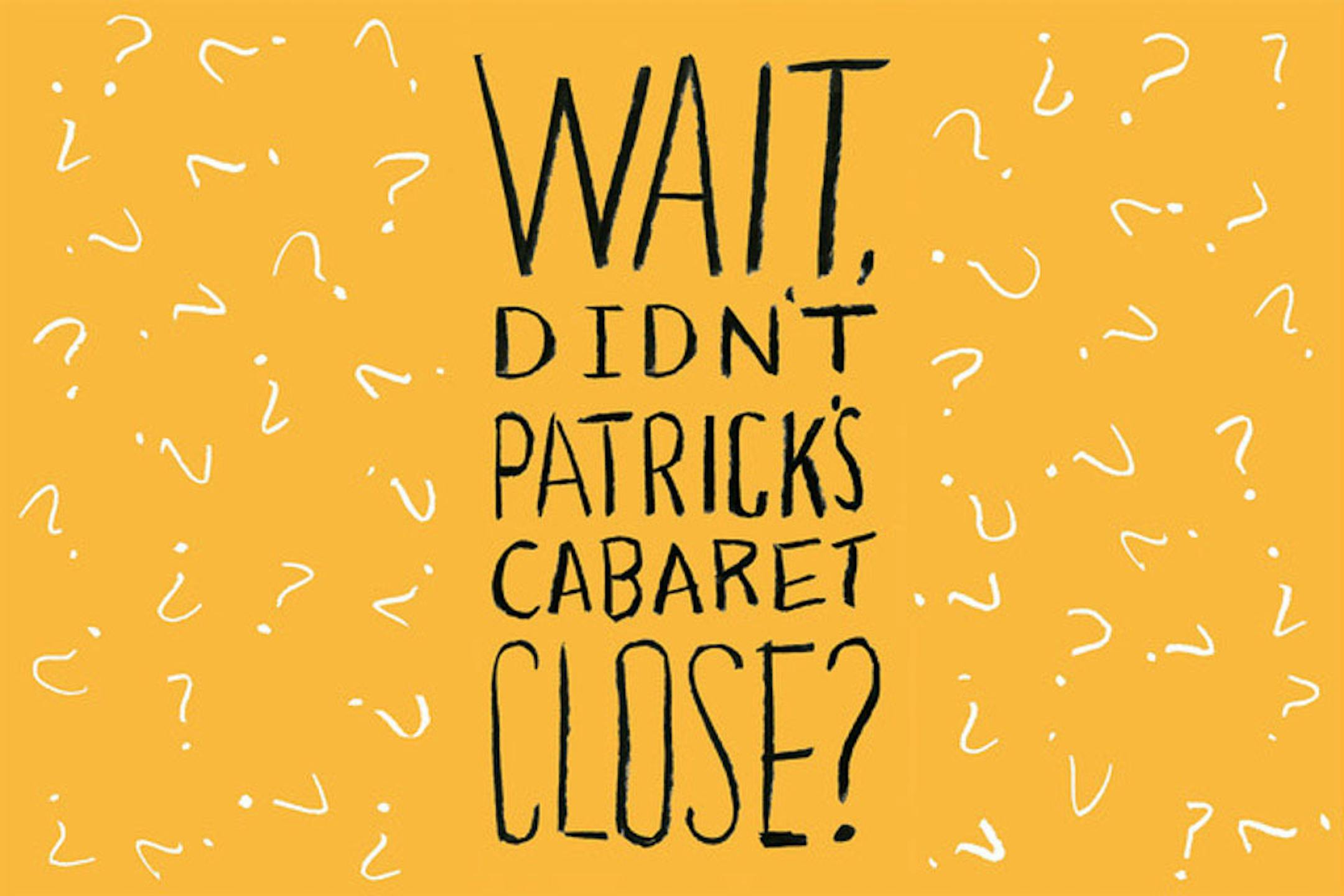 Wait...didn't Patrick's Cabaret close?
By Patrick's Cabaret
Created by Patrick's Cabaret
Fringe Festival 2017
Photo provided