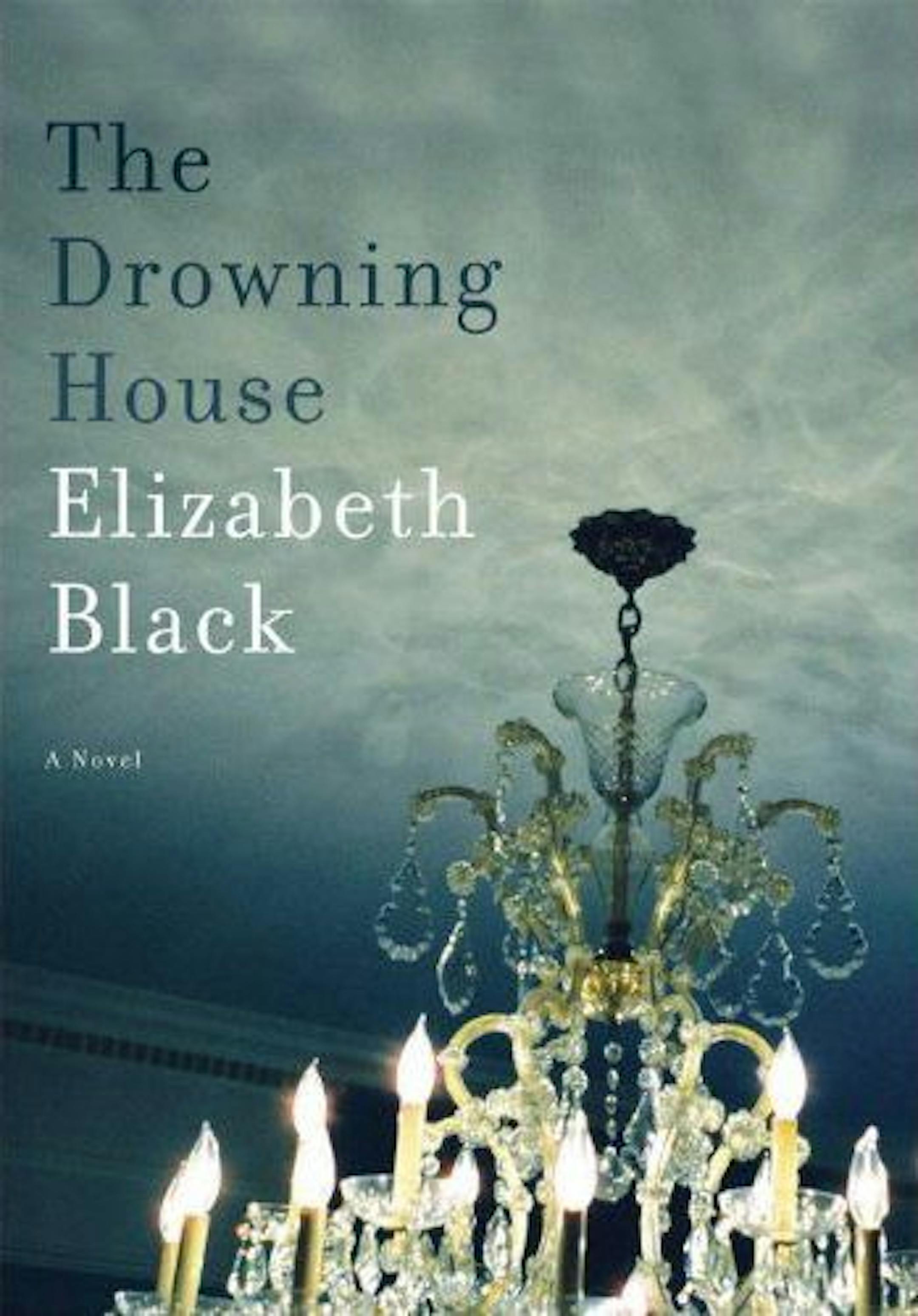 THE DROWNING HOUSE by Elizabeth Black