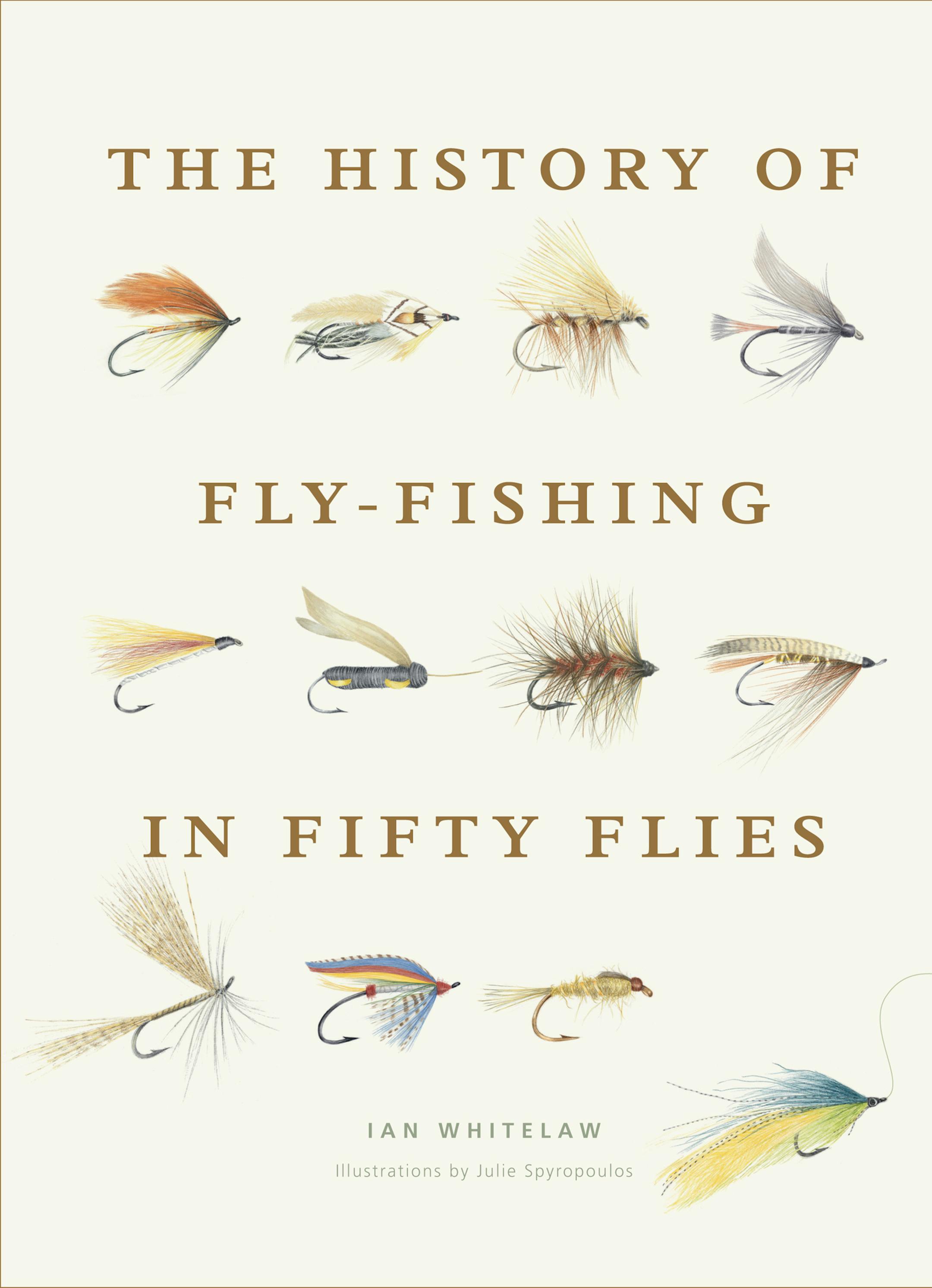 "The History of Fly-Fishing in Fifty Flies," by Ian Whitelaw