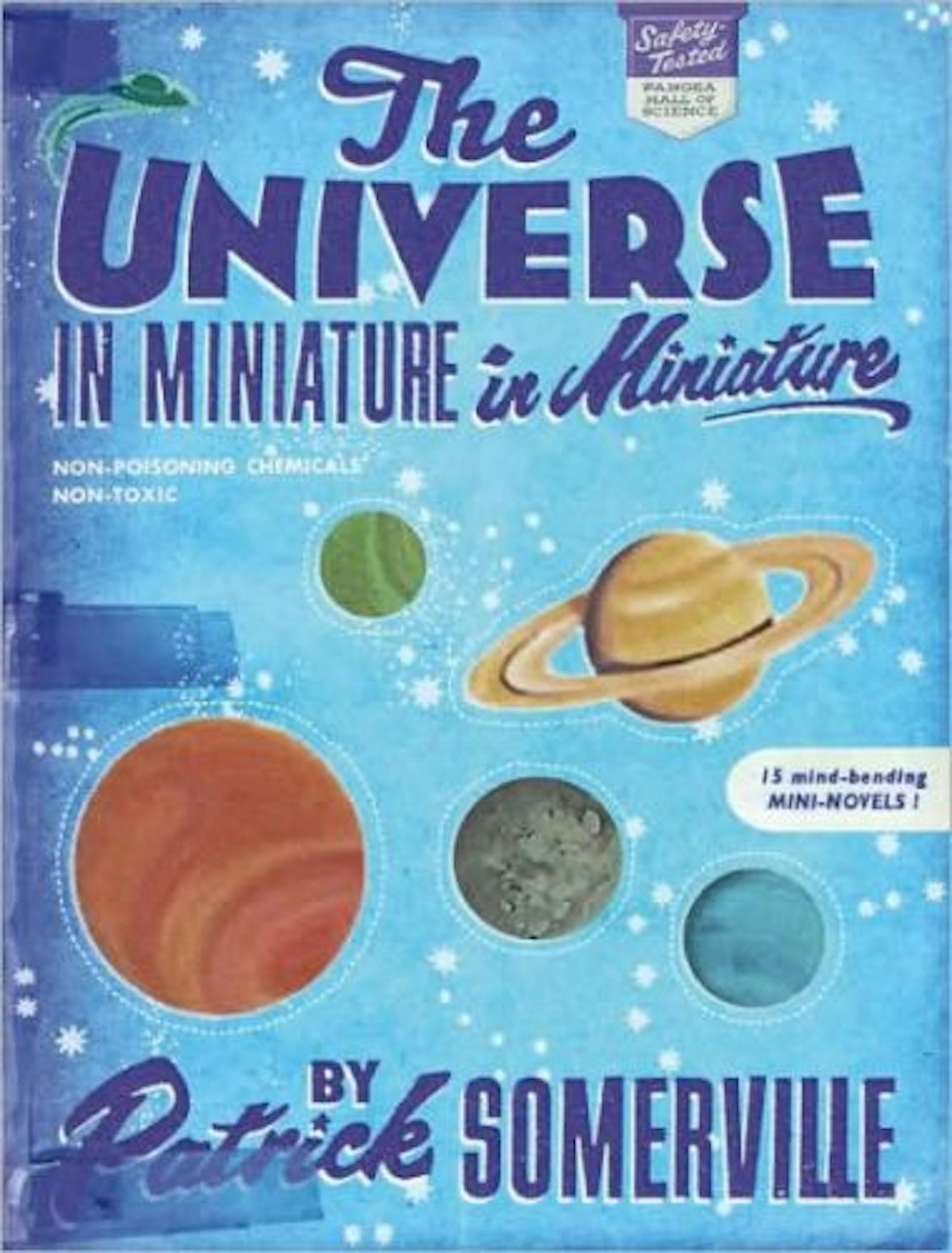 "The Universe in Miniature in Miniature" by Patrick Somerville