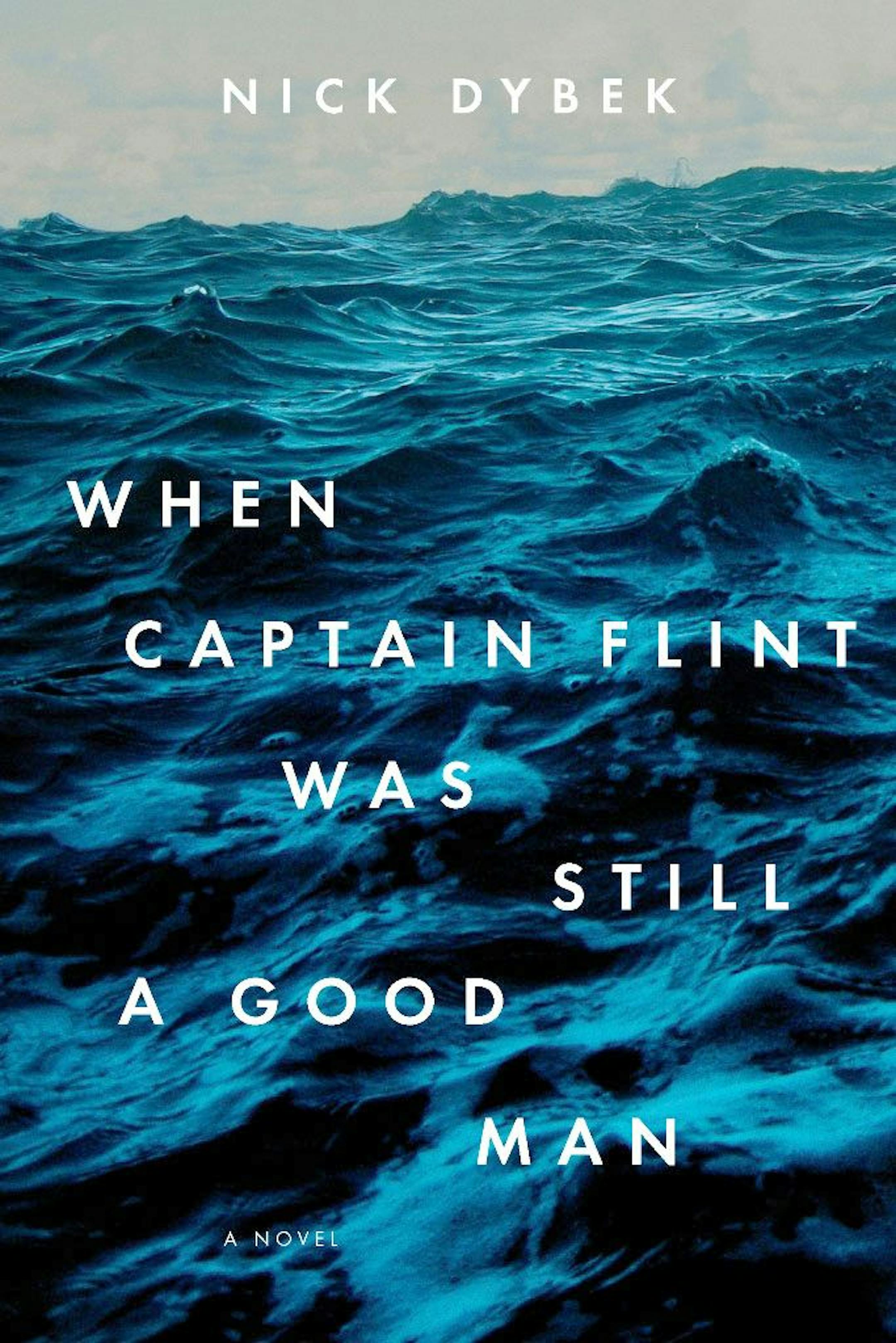 "When Captain Flint Was Still a Good Man" by Nick Dybek Credit � Brian Samuel