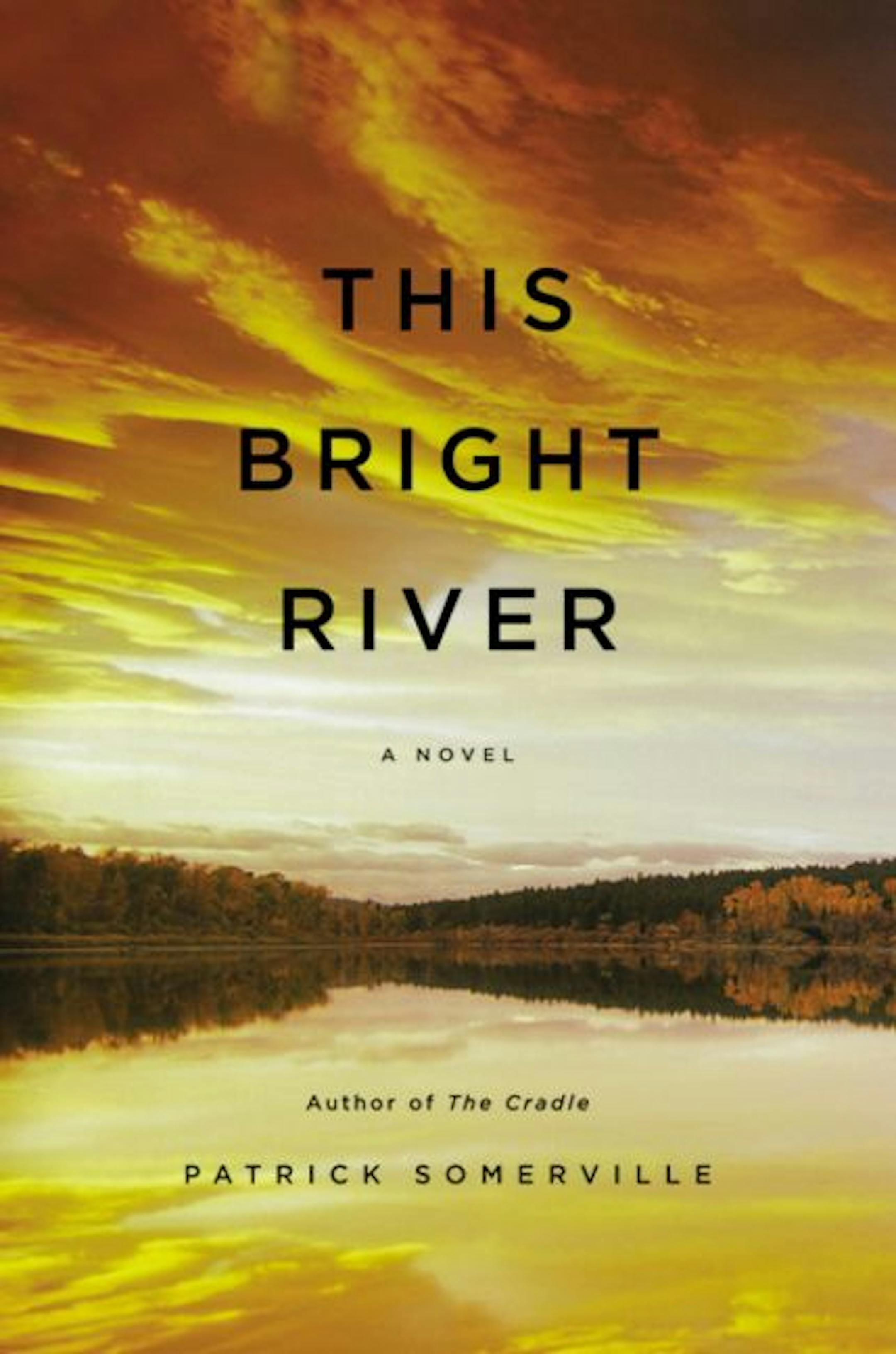 THIS BRIGHT RIVER By: Patrick Somerville.
