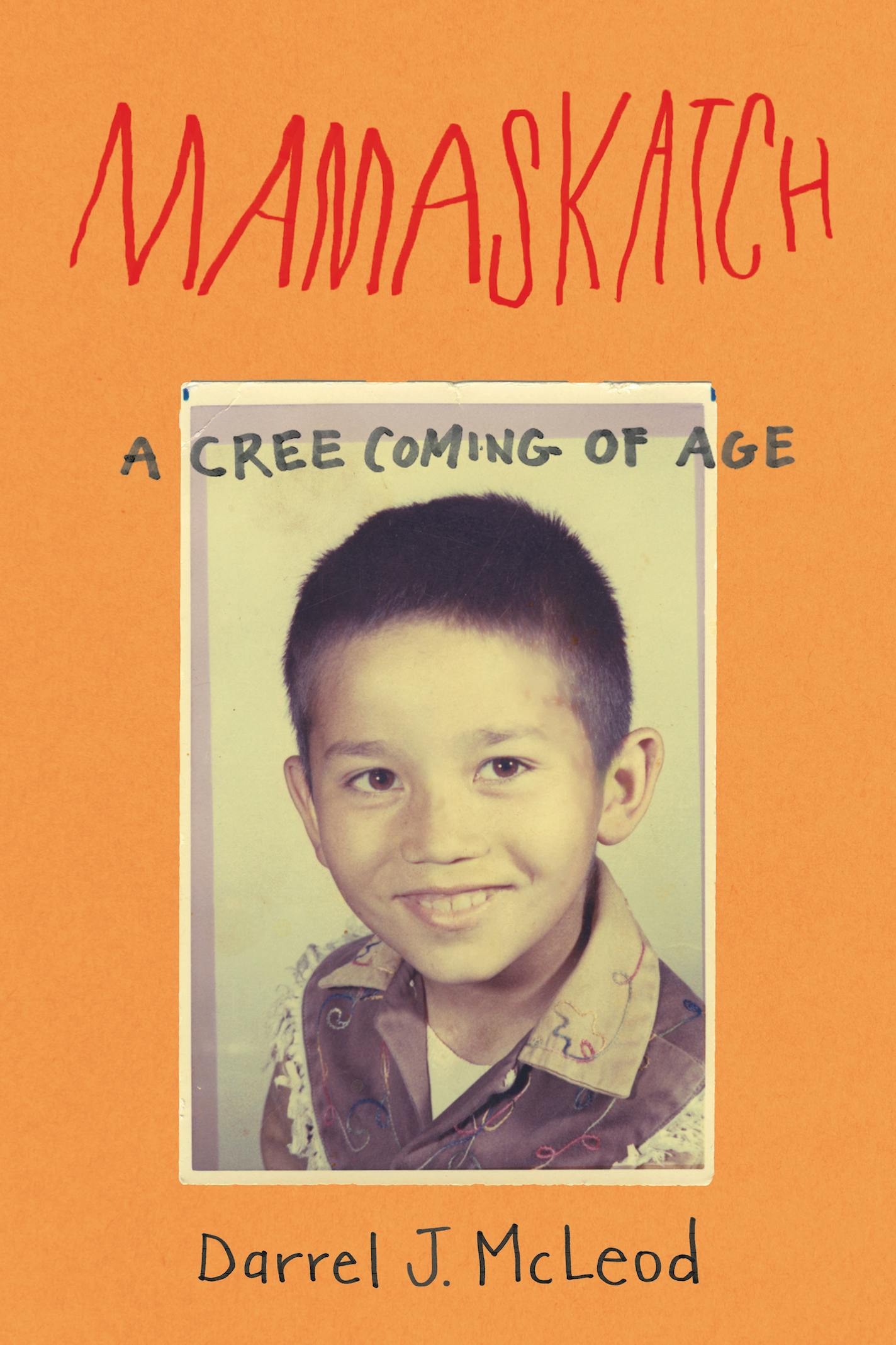 Mamaskatch: A Cree Coming of Age by Darrel J. McLeod