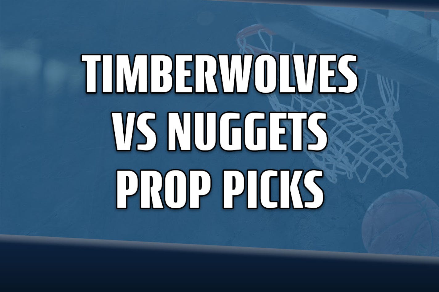 Timberwolves Nuggets Prop Picks