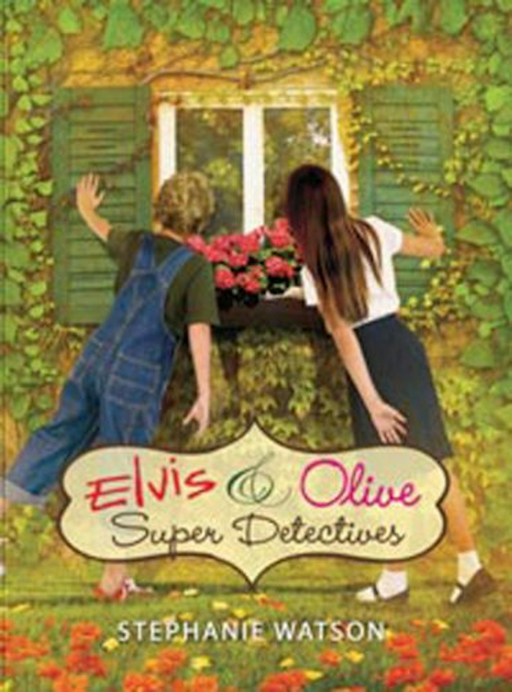 Elvis & Olive: Super Detectives by Stephanie Watson