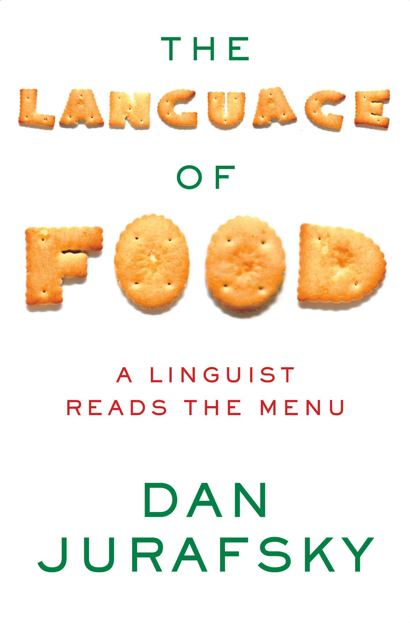 "The Language of Food: A Linguist Reads the Menu," by Dan Jurafsky