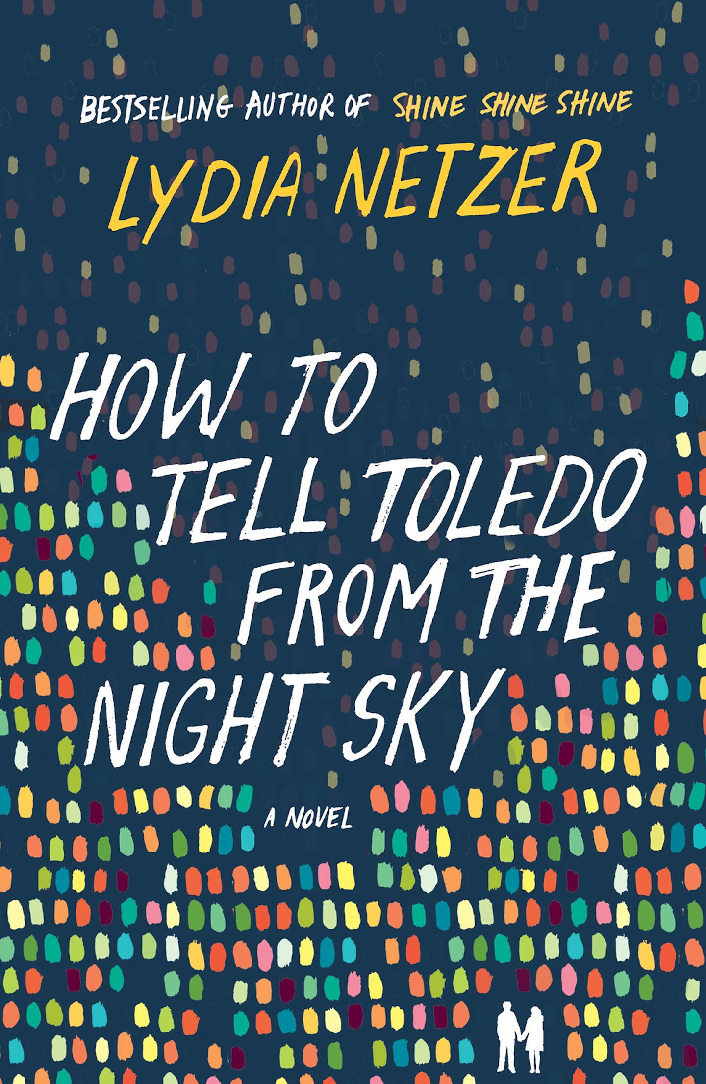 HOW TO TELL TOLEDO FROM THE NIGHT SKY by Lydia Netzer