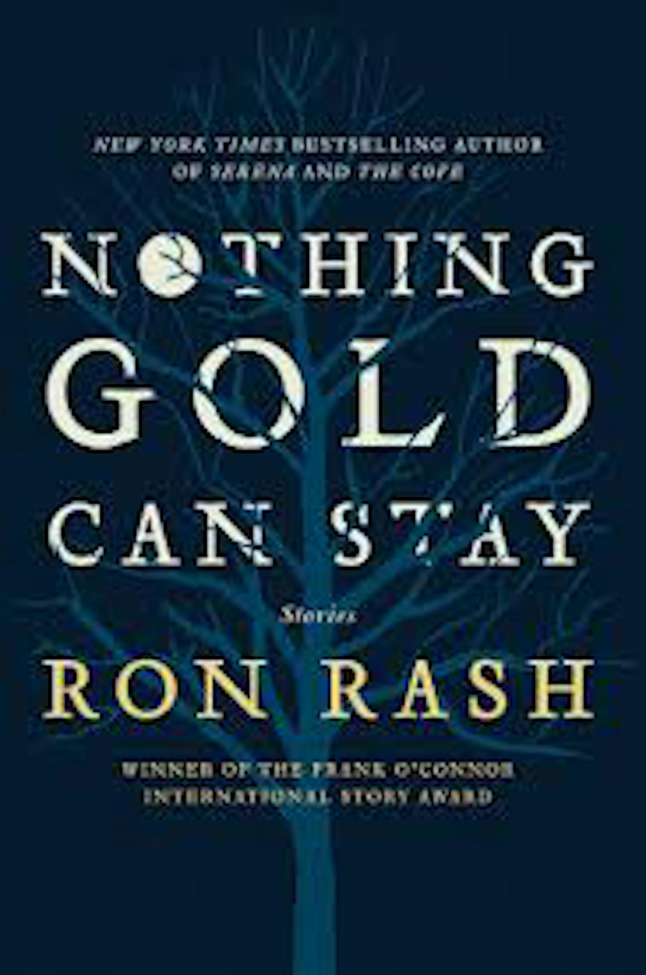 NOTHING GOLD CAN STAY by Ron Rash