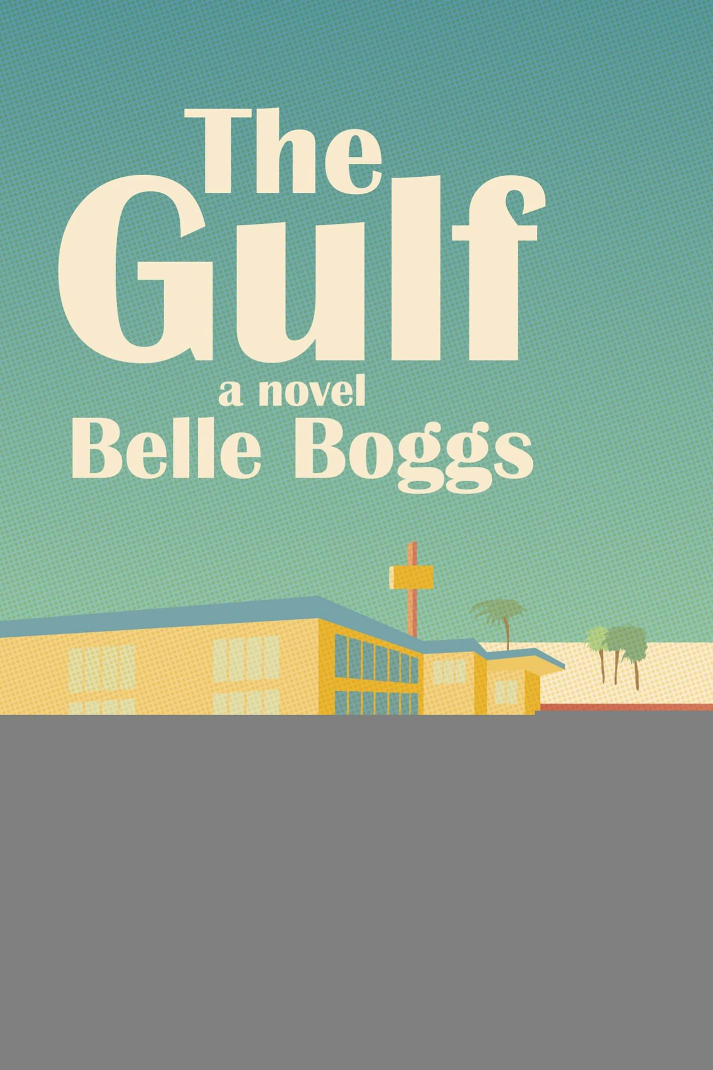 The Gulf
By Belle Boggs