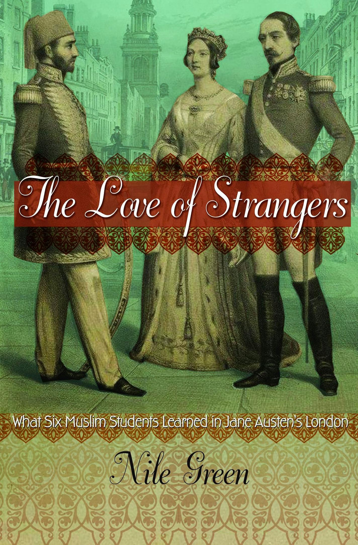 "The Love of Strangers," by Nile Green