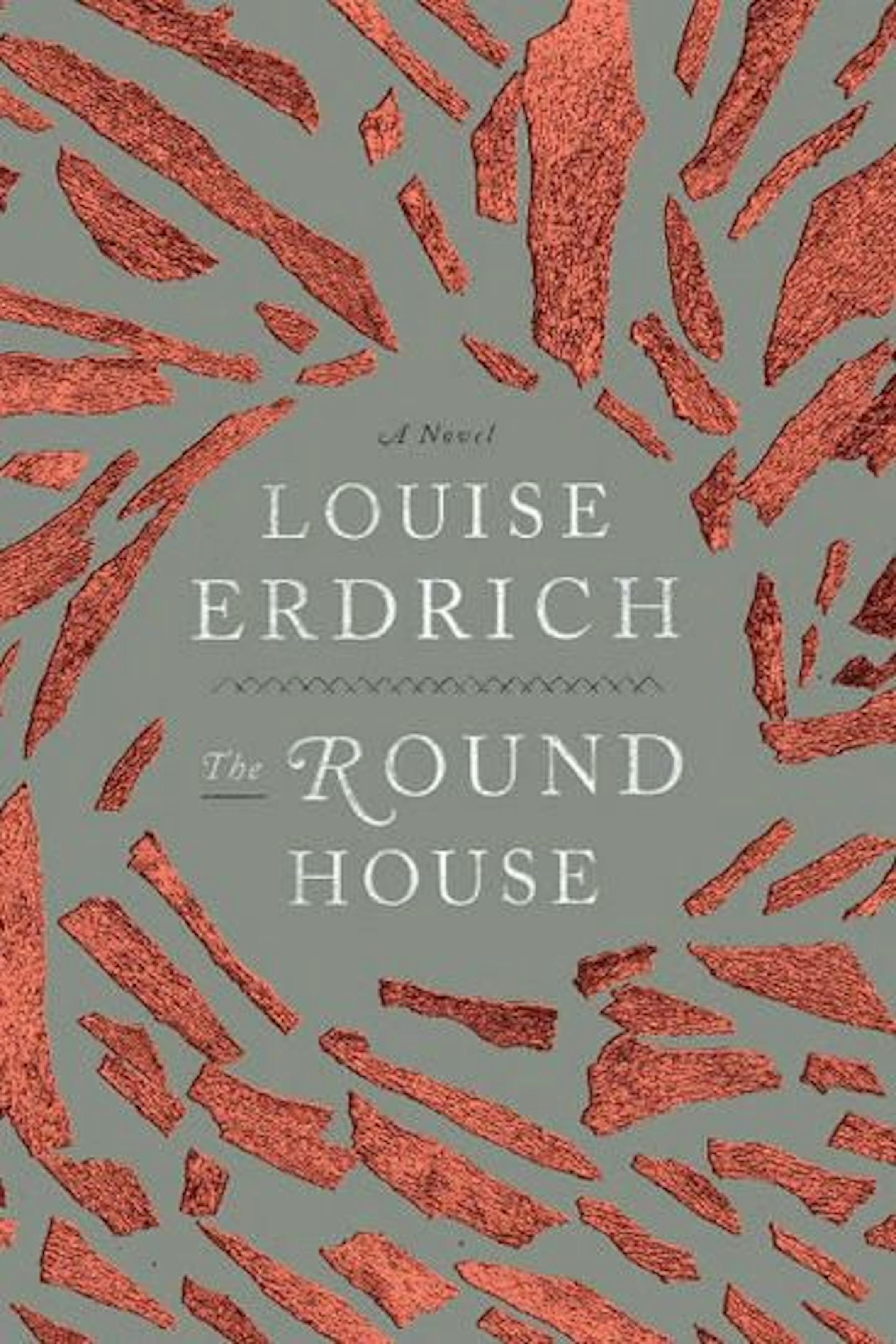 THE ROUND HOUSE by Louise Erdrich.