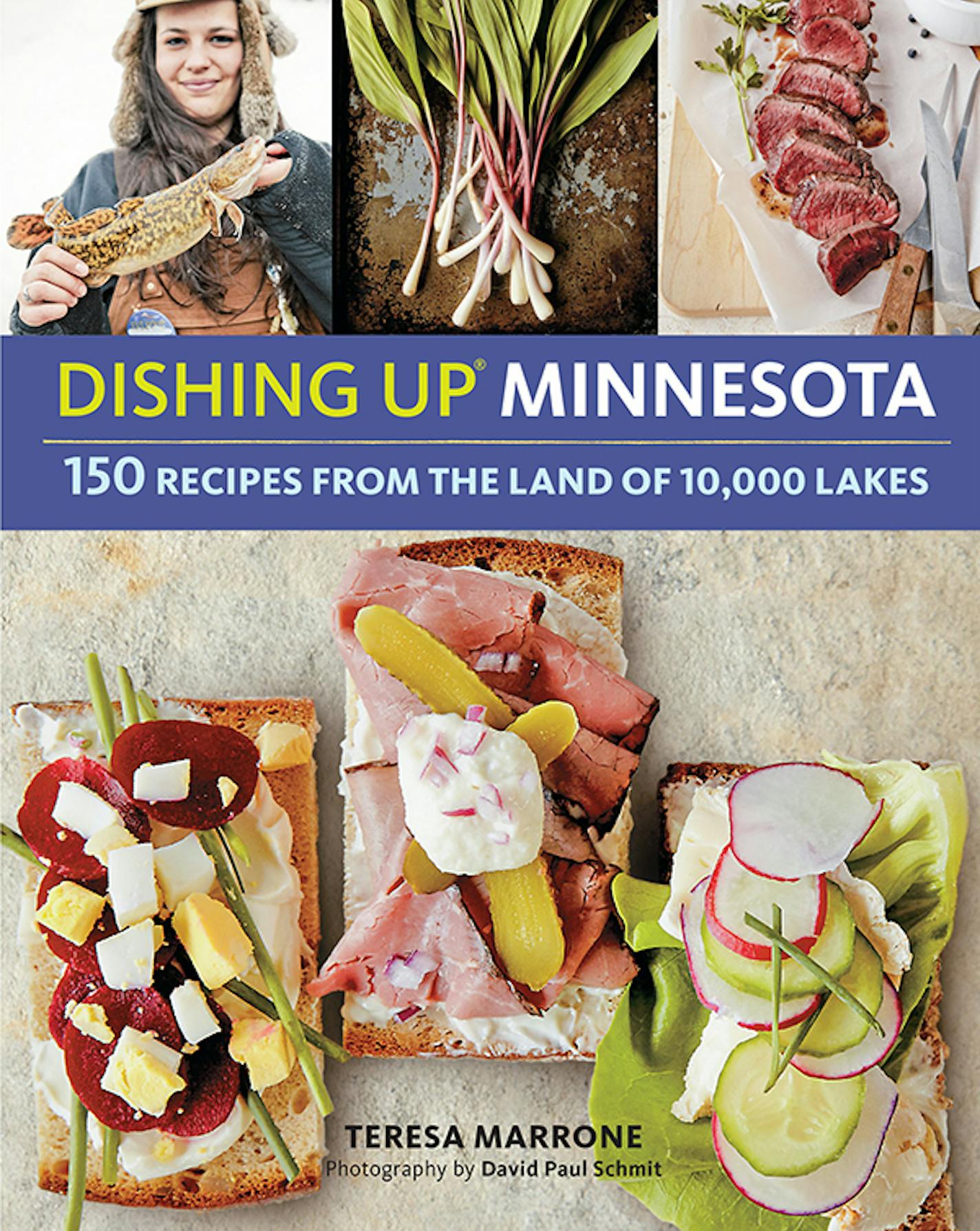 "Dishing Up Minnesota: 150 Recipes from the Land of 10,000 Lakes," by Teresa Marrone.