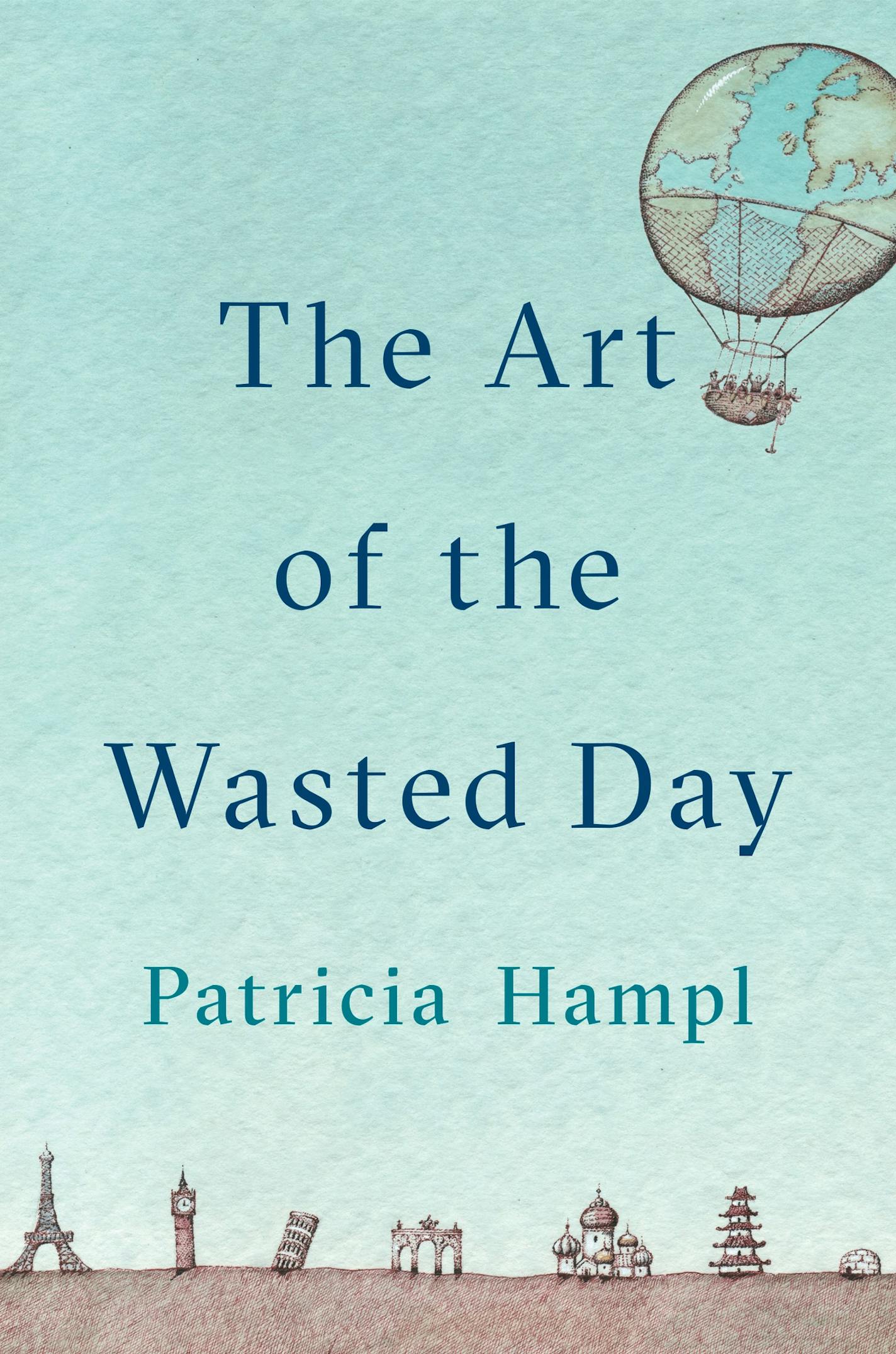 "The Art of the Wasted Day" by Patricia Hampl