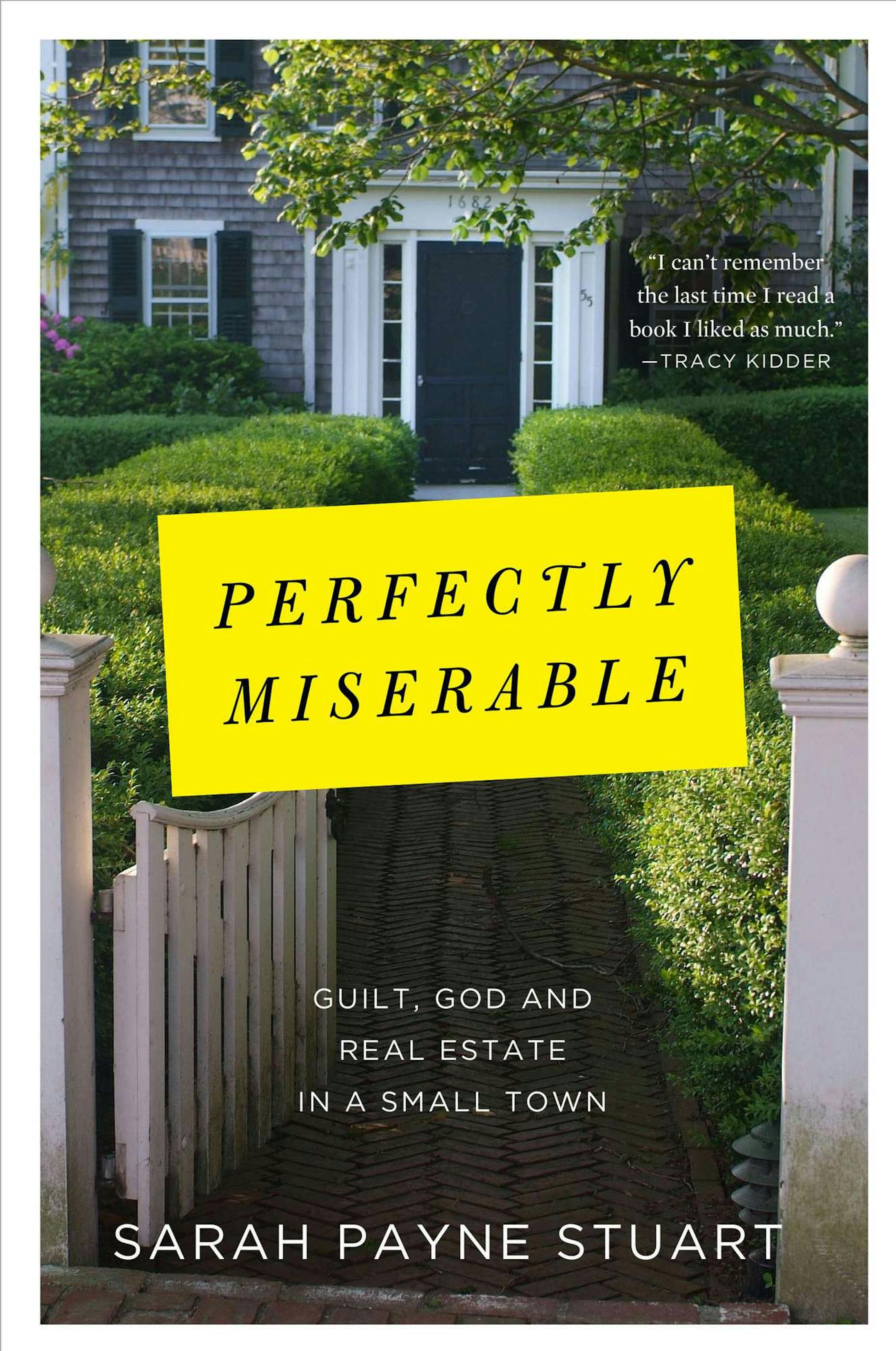"Perfectly Miserable: Guilt, God and Real Estate in a Small Town," by Sarah Payne Stuart