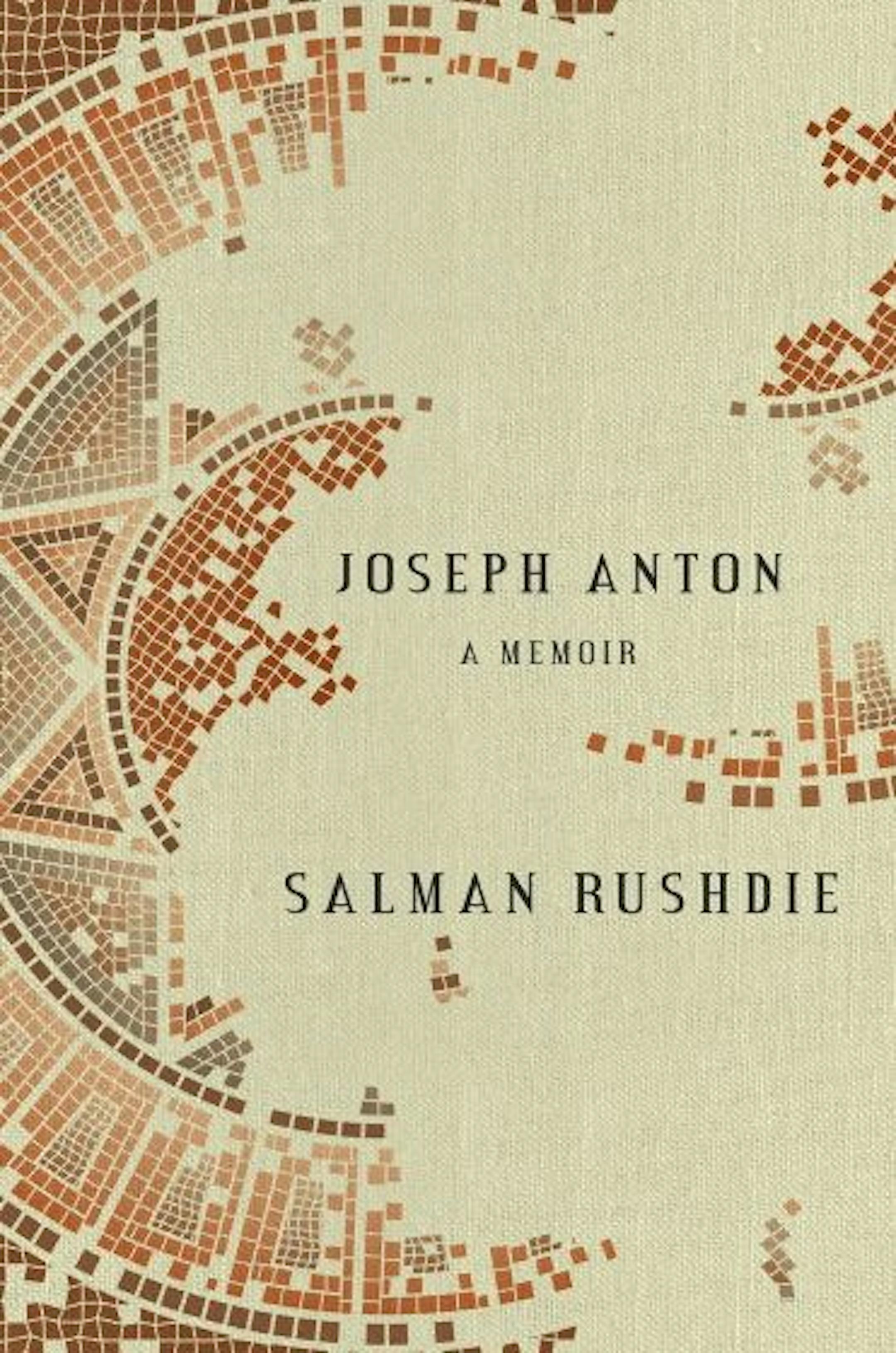 JOSEPH ANTON: A MEMOIR by: Salman Rushdie.