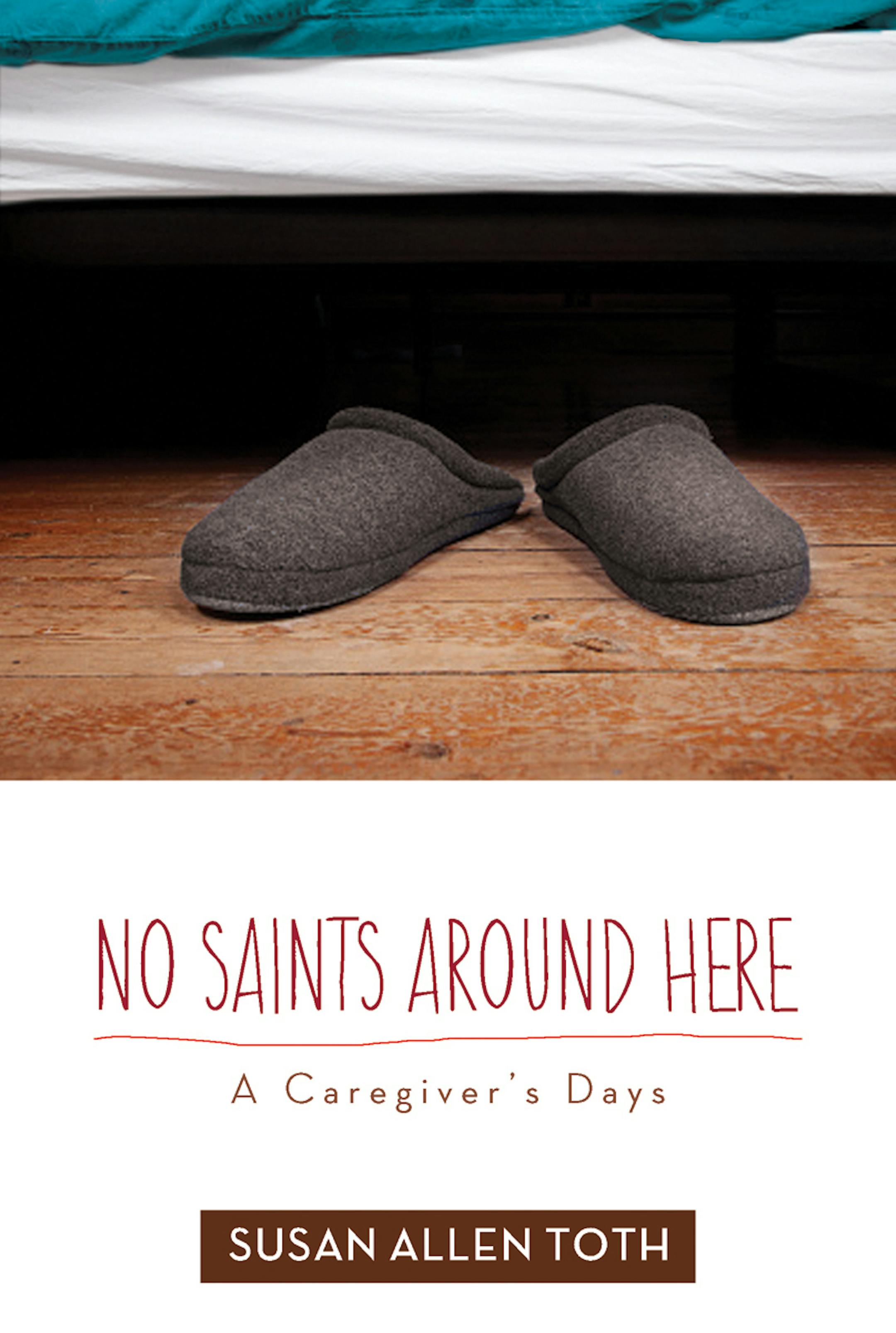 NO SAINTS AROUND HERE by Susan Allen Toth