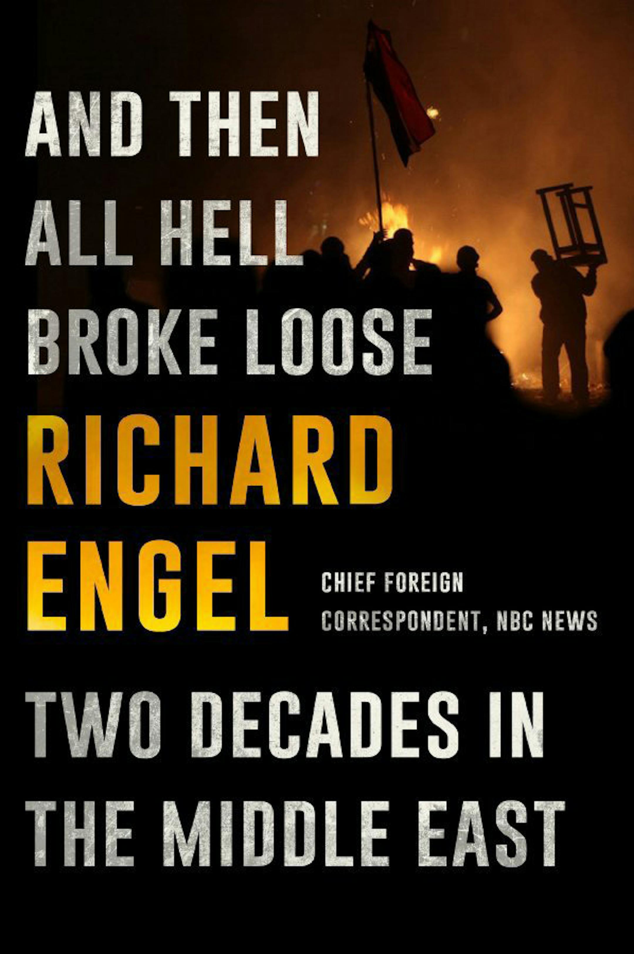 "And Then All Hell Broke Loose" by Richard Engel