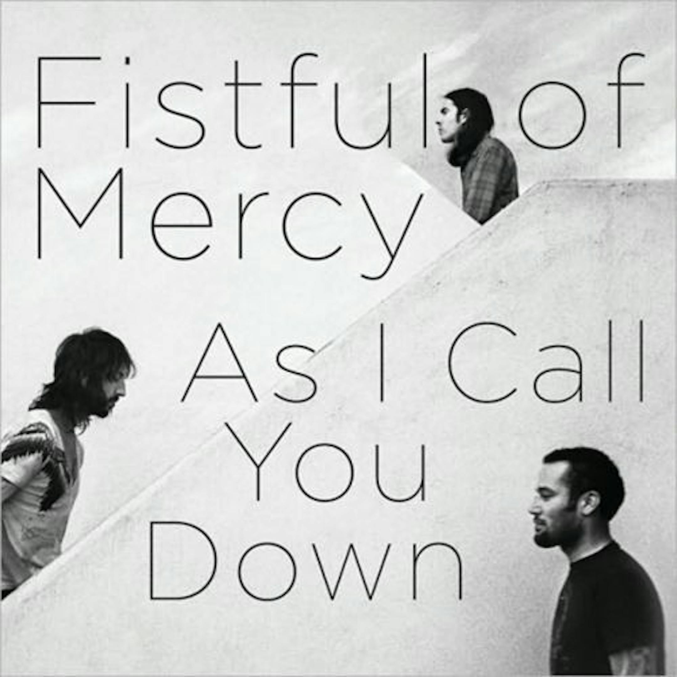 Fistful of Mercy, "As I Call You Down"