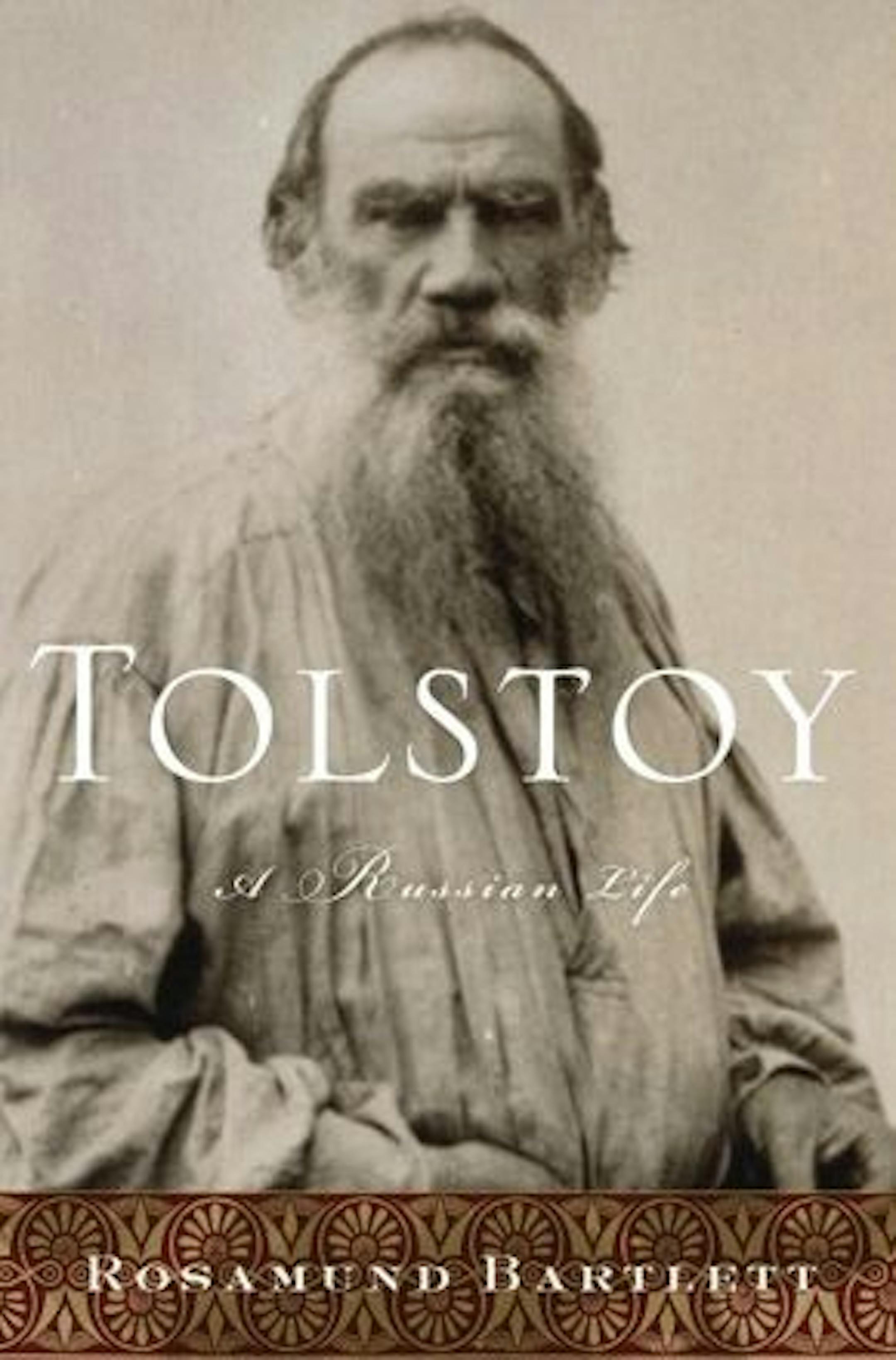 TOLSTOY: A RUSSIAN LIFE By: Rosamund Bartlett.