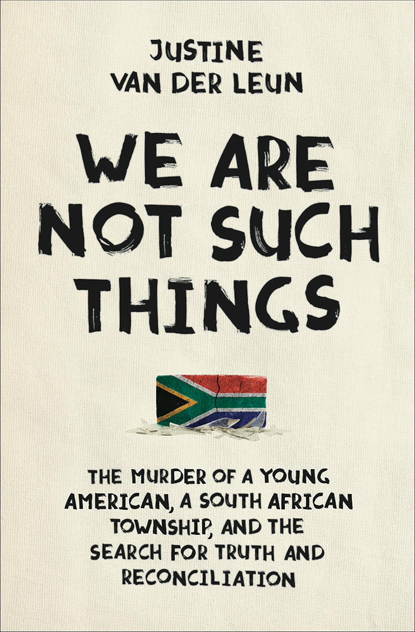 "We Are Not Such Things," by Justine van der Leun