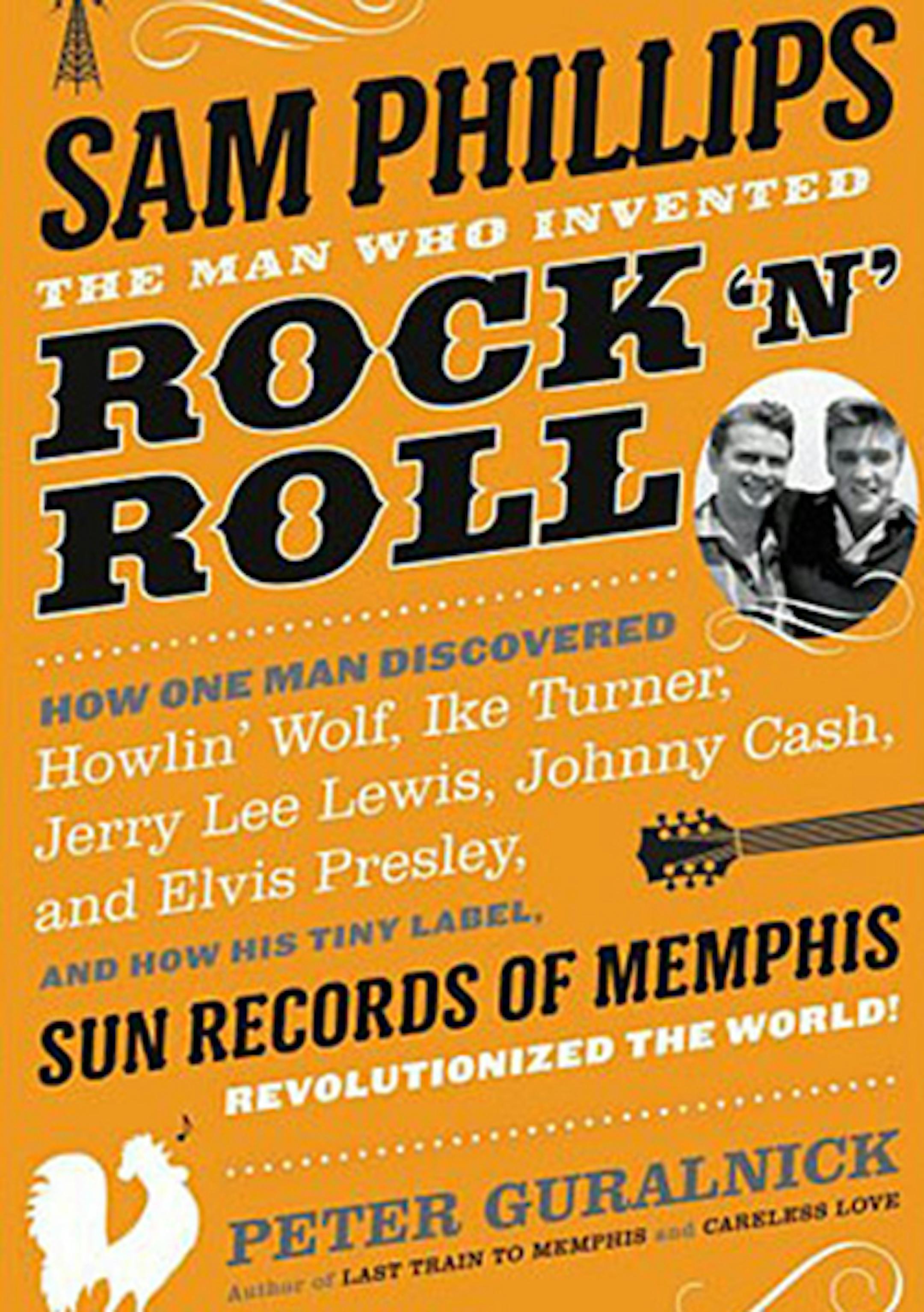 The Man Who Invented Rock N Roll by Peter Guralnick