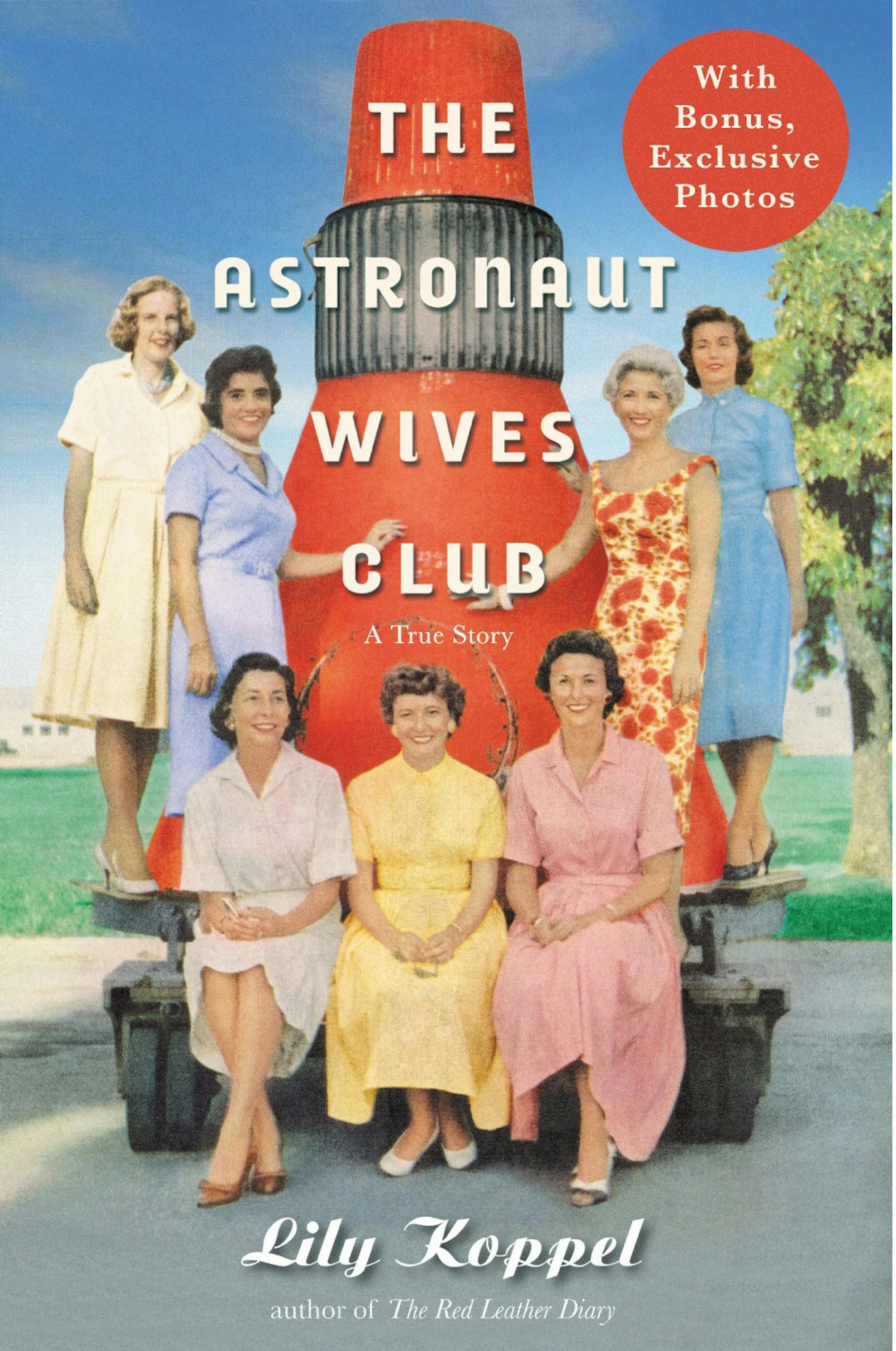 THE ASTRONAUT WIVES CLUB: A TRUE STORY by Lily Koppel