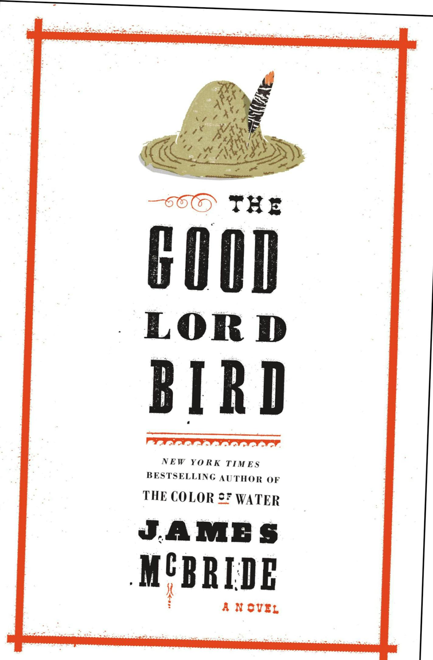 The Good Lord Bird by James McBride Recommended by Charles Baxter Summer books 2014