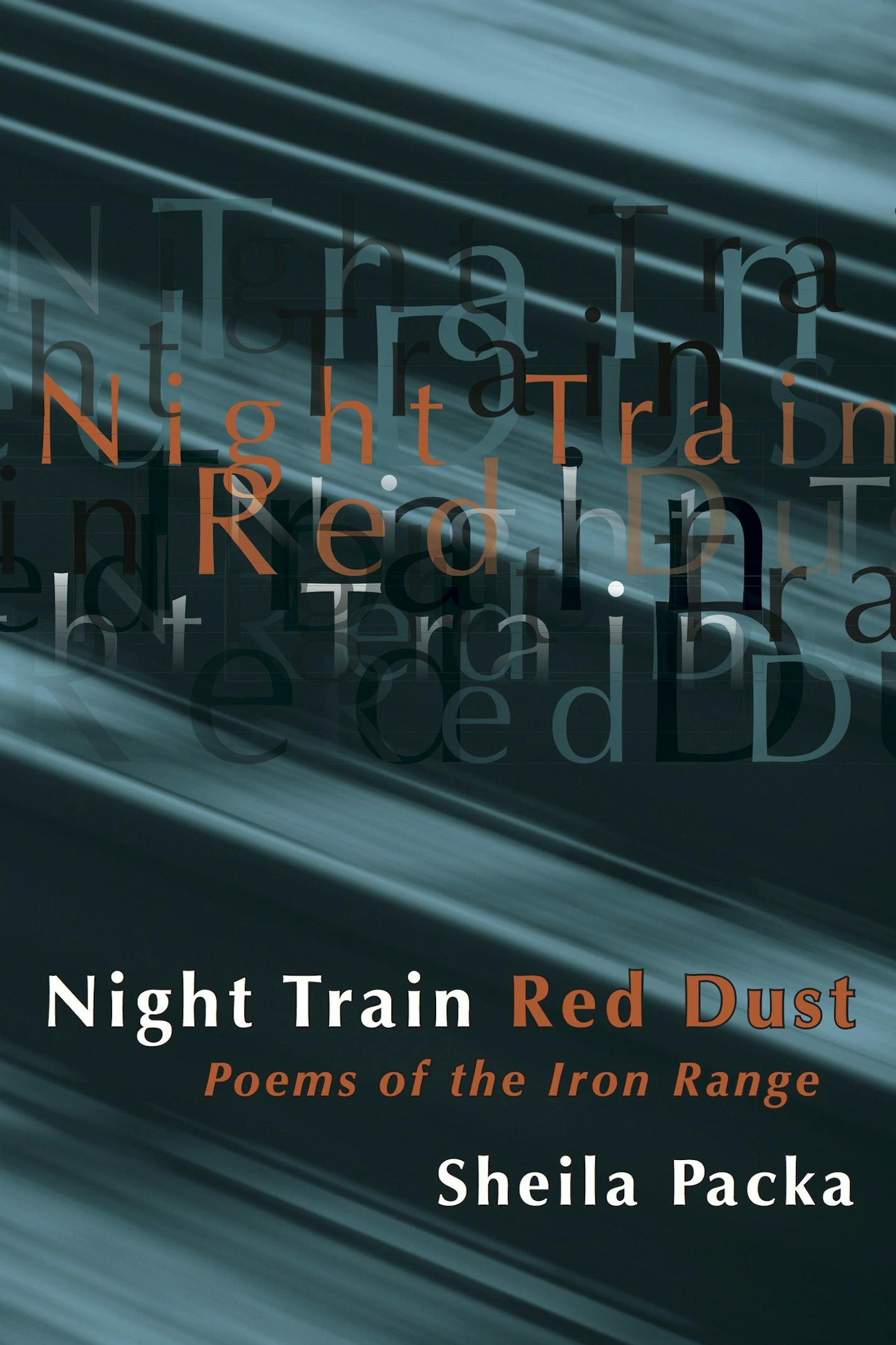 "Night Train Red Dust: Poems of the Iron Range," by Sheila Packa