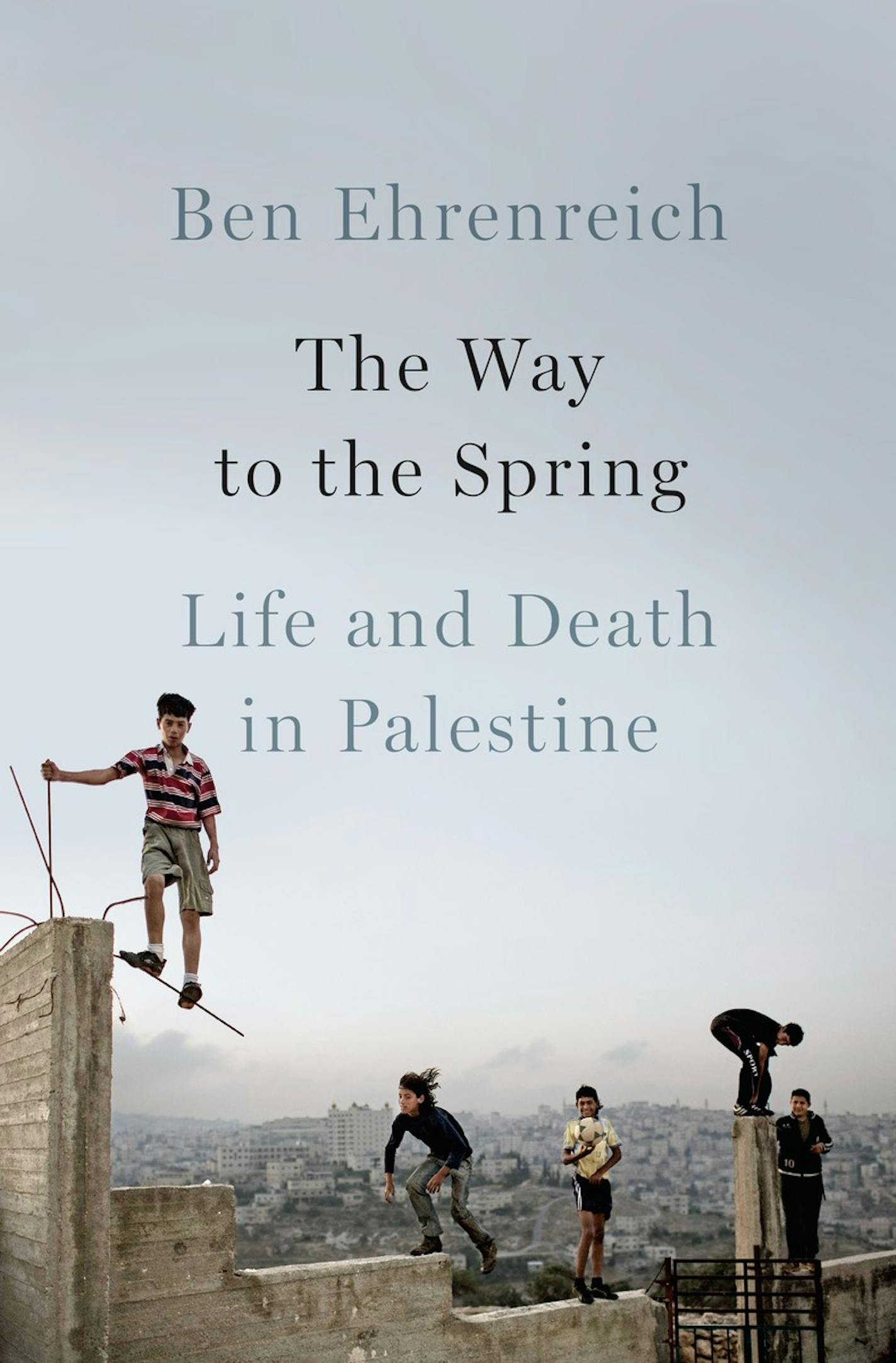 "The Way to the Spring," by Ben Ehrenreich