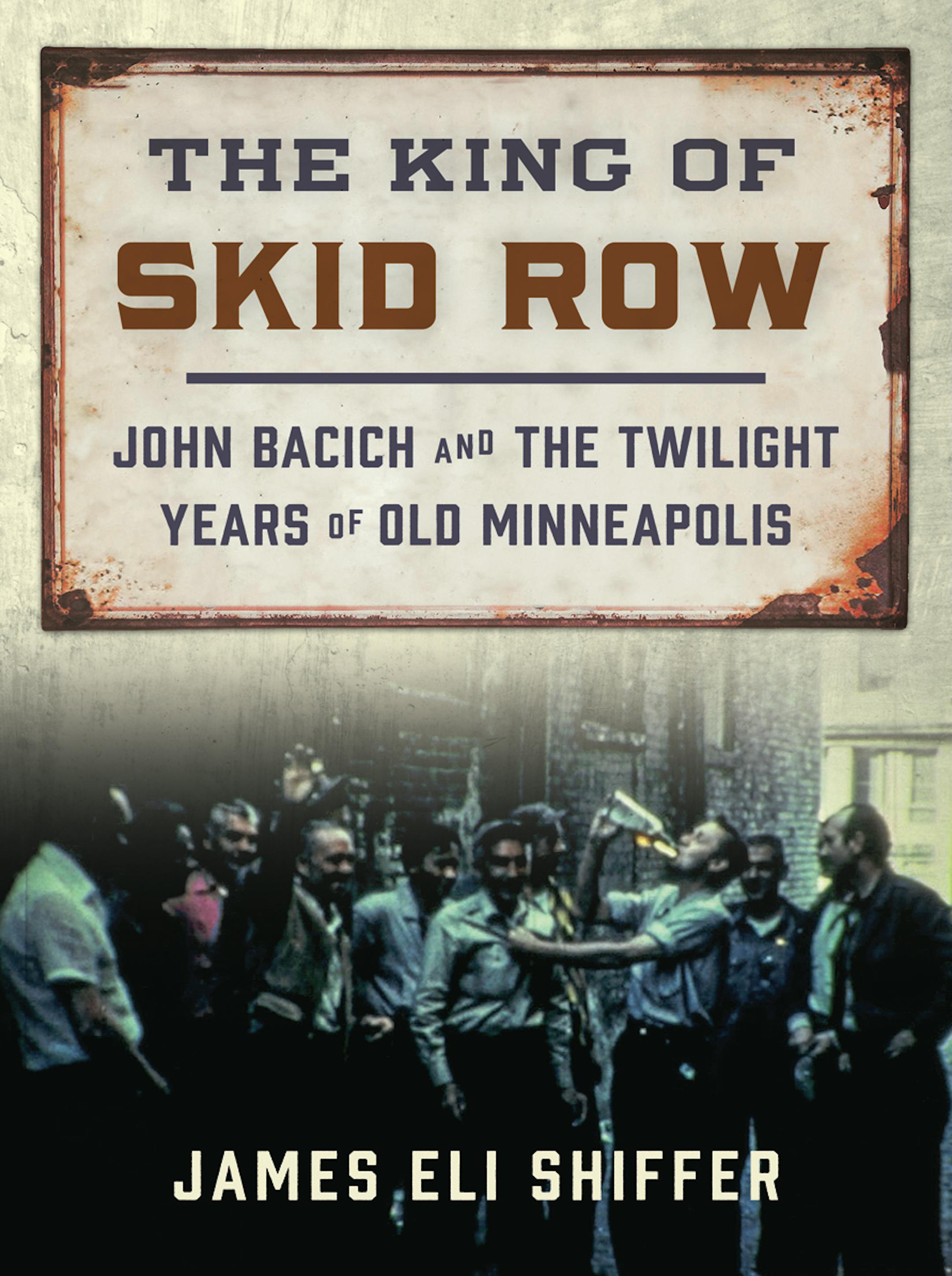 The King of Skid Row by James Eli Shiffer