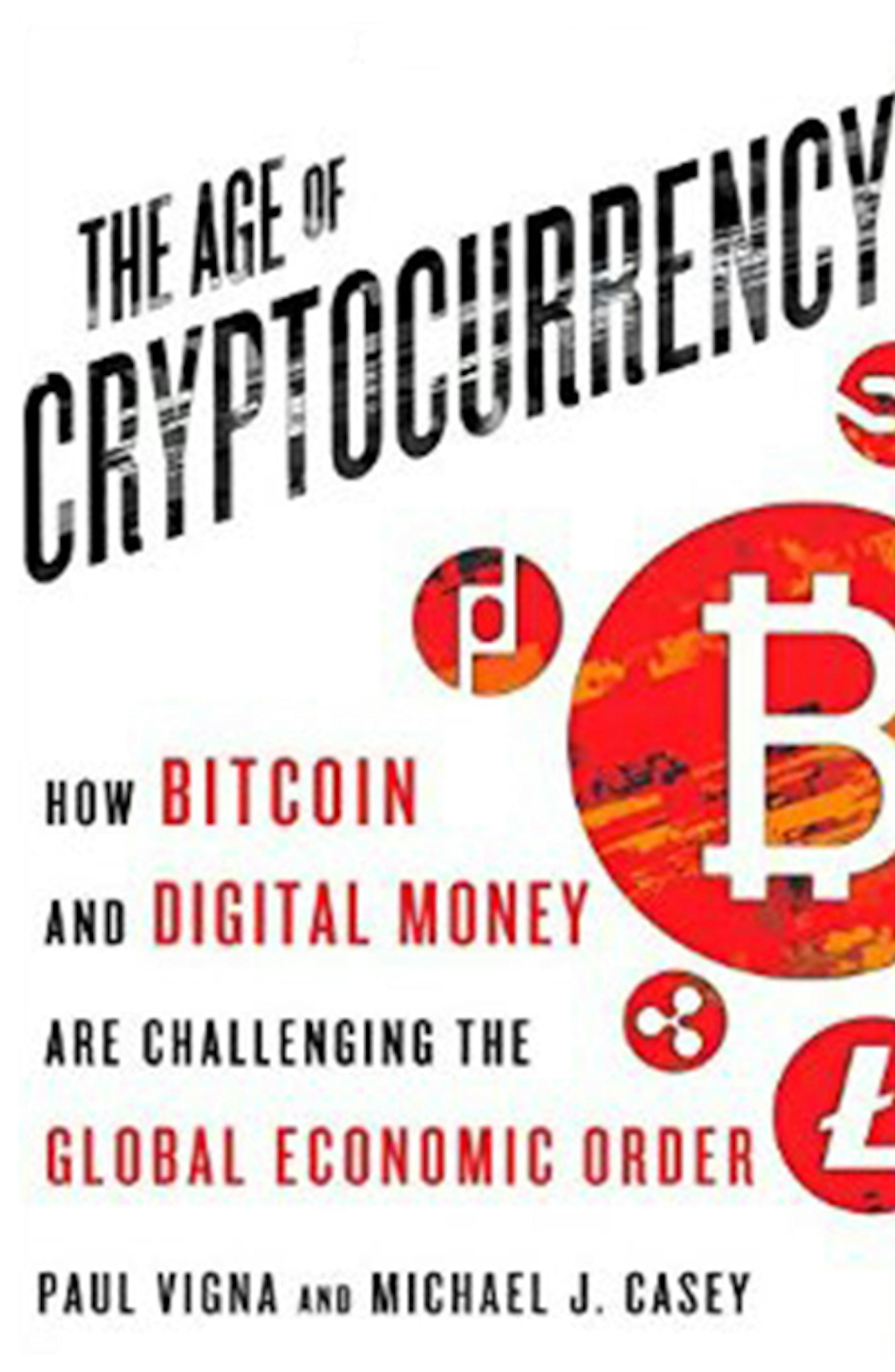 The Age of Cryptocurrency by Paul Vigna and Michael J. Casey