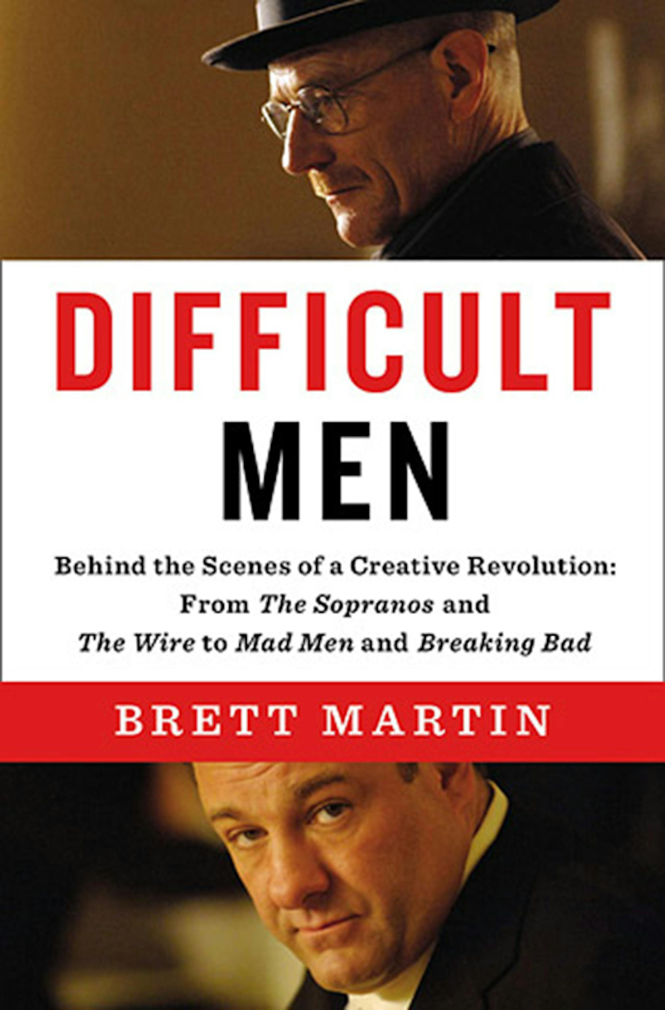 "Difficult Men: Behind the Scenes of a Creative Revolution: From The Sopranos and The Wire to Mad Men and Breaking Bad" by Brett Martin