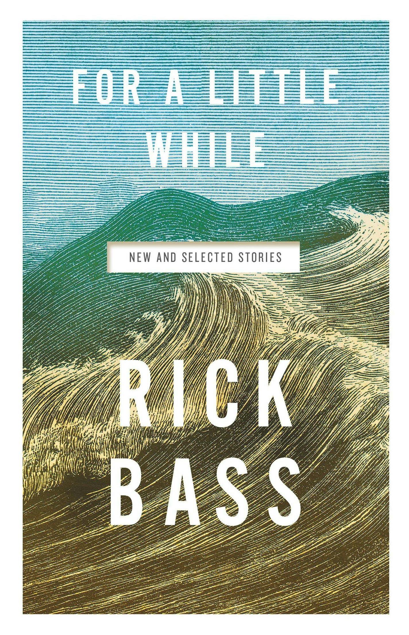 "For A Little While," by Rick Bass