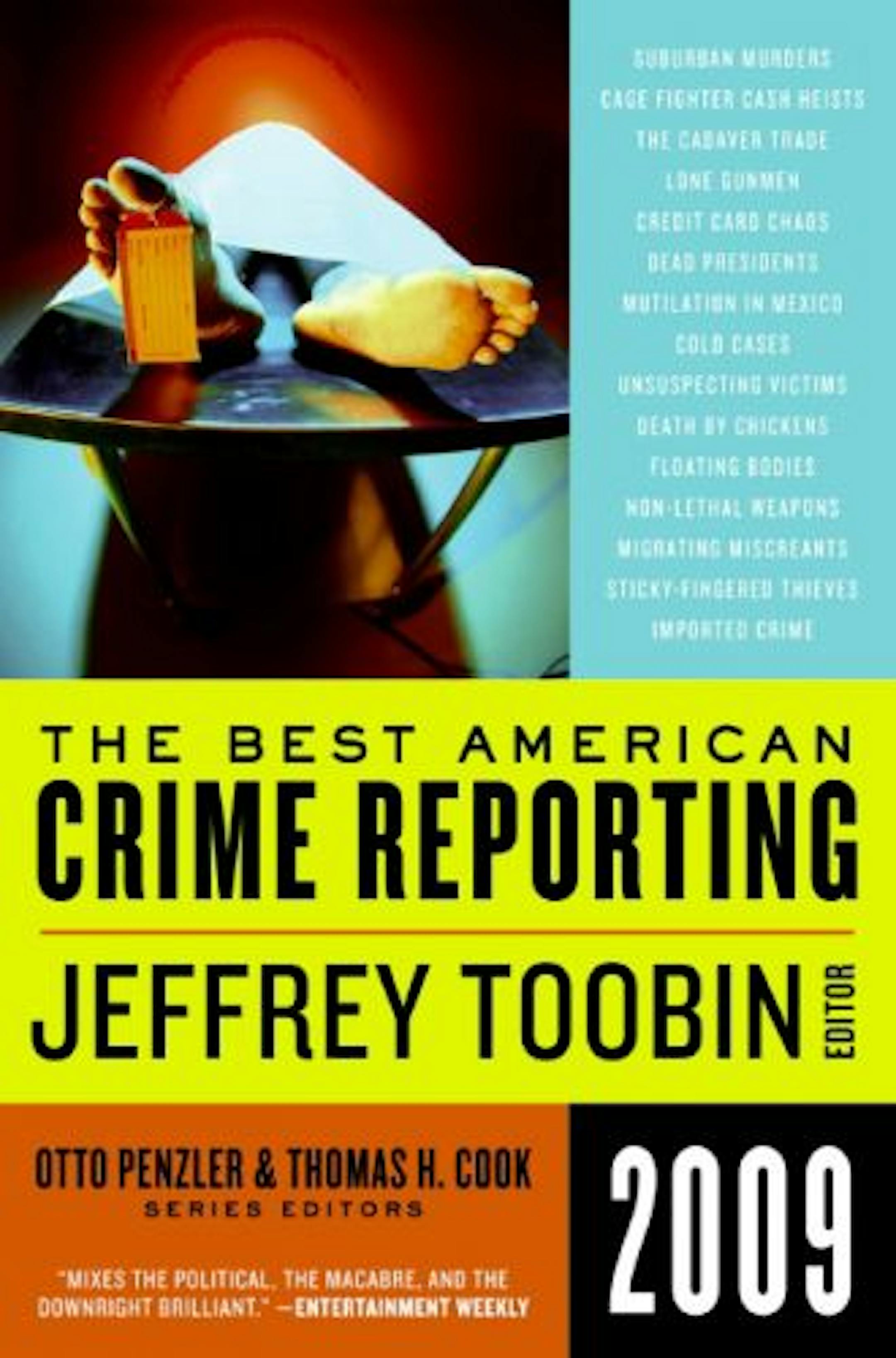 Best American Crime Reporting (Ecco, 313 pages, $14.99 paperbound) explores various crimes and efforts to stop them. Edited by New Yorker writer Jeffrey Toobin