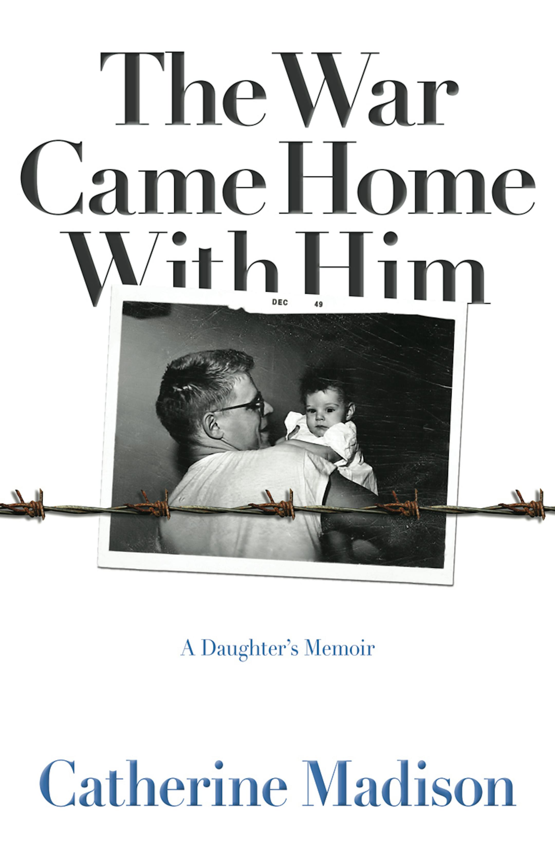 "The War Came Home With Him," by Catherine Madison