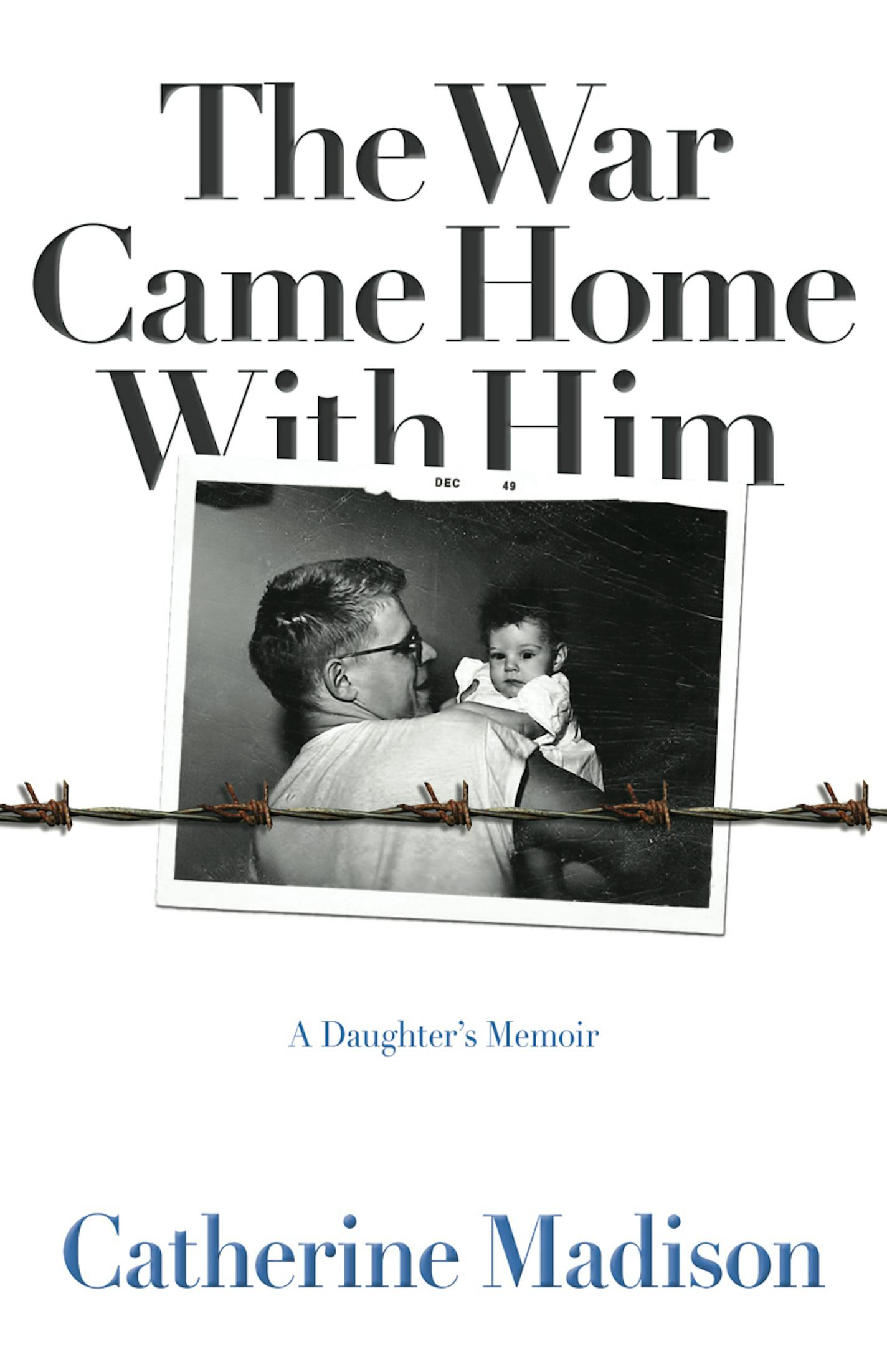 "The War Came Home With Him," by Catherine Madison