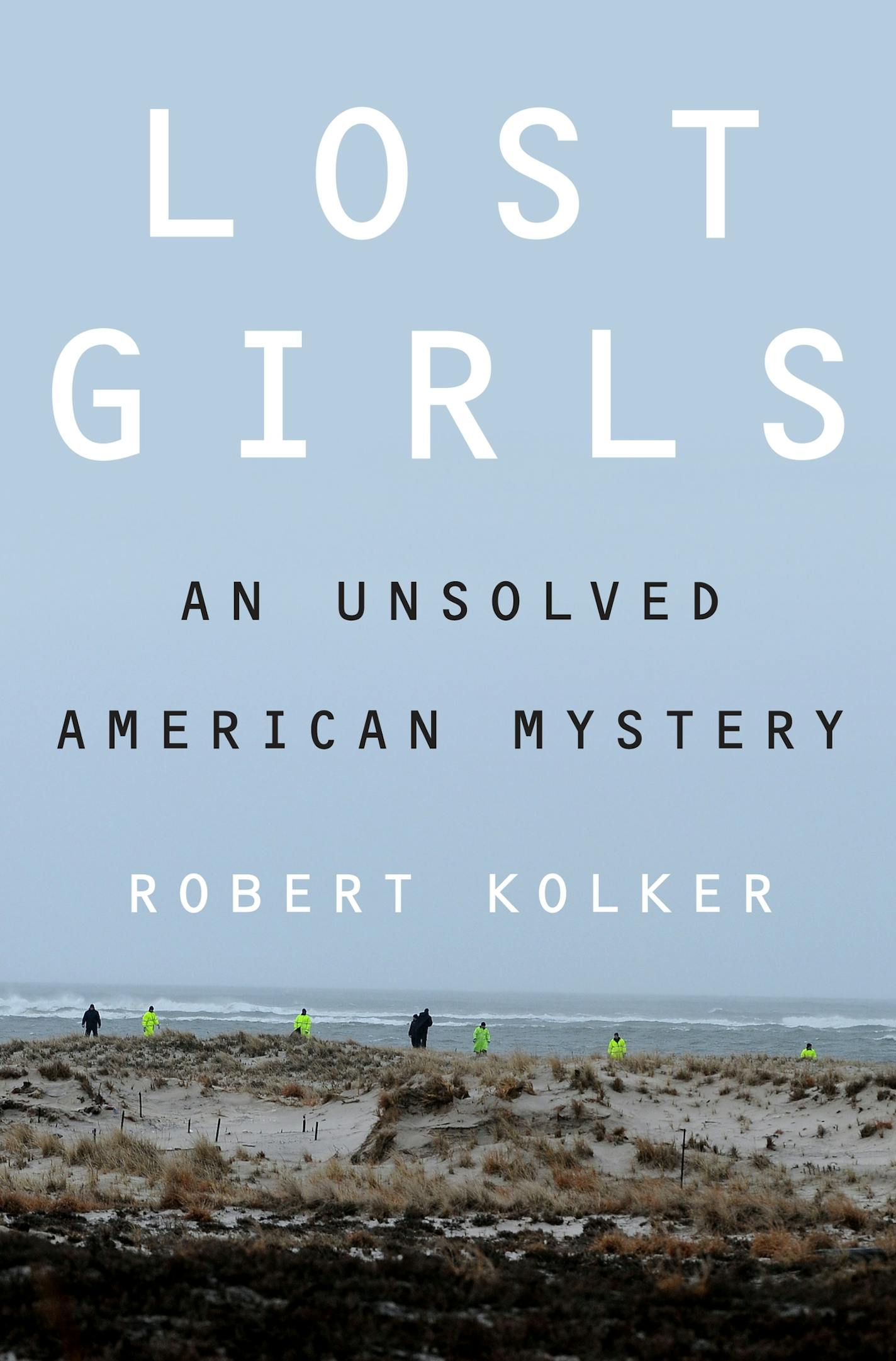 "Lost Girls: An Unsolved American Mystery," by Robert Kolker